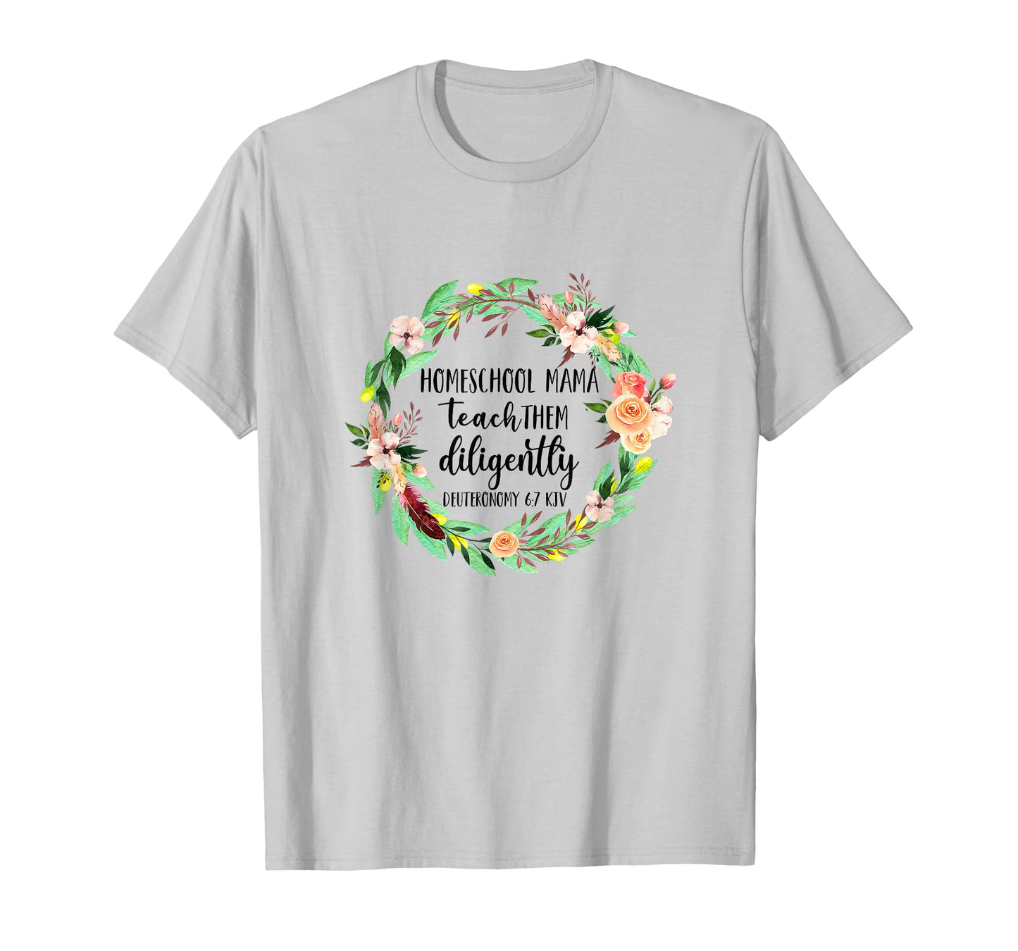 Homeschool Mama Teach Them Diligently Christian Bible Verse T-Shirt