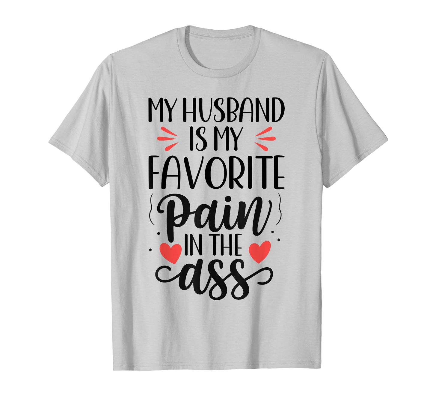Funny Wife Quote My Husband Favorite Pain in The Ass T-Shirt