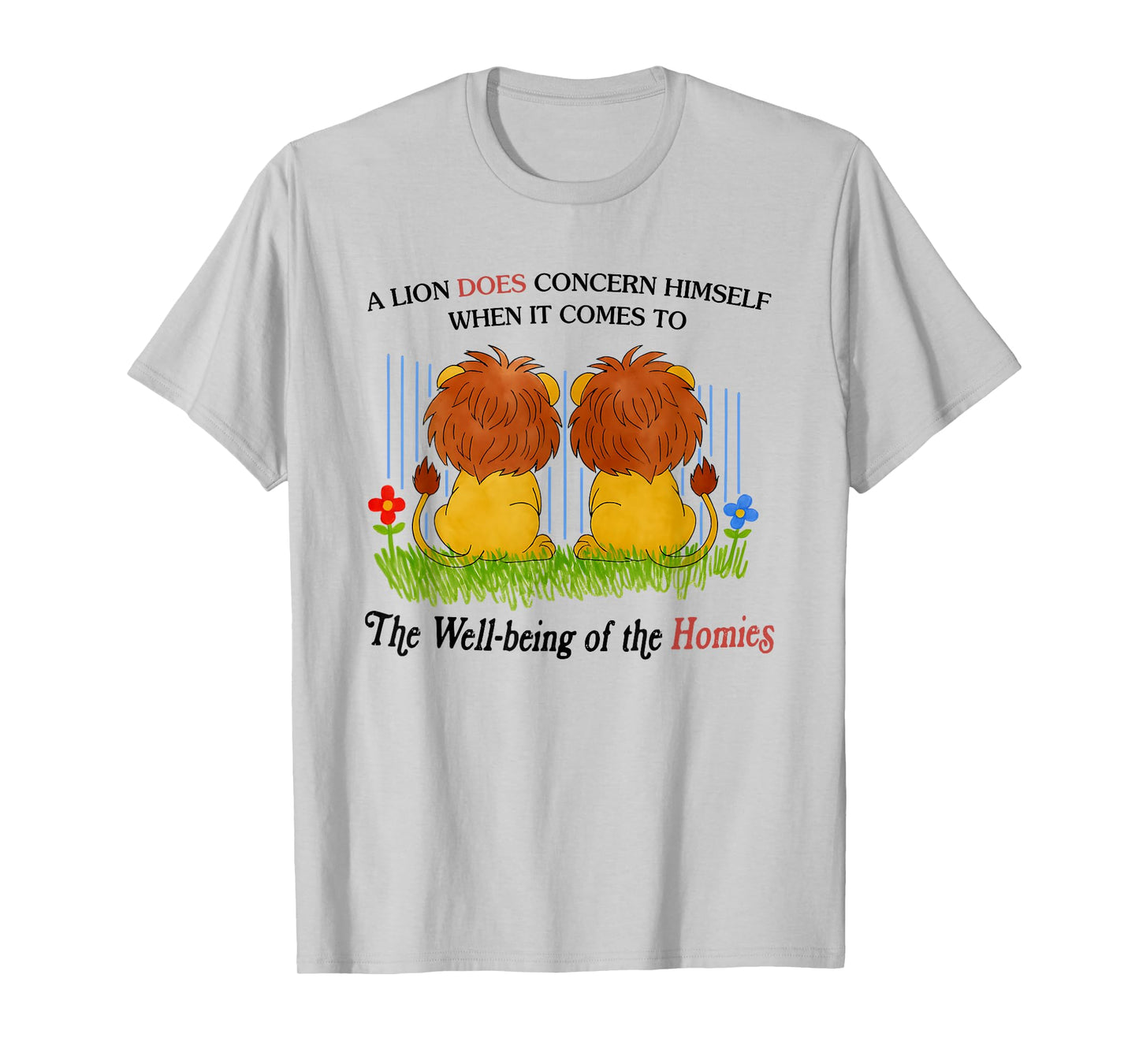 A Lion Doesn’t Concern Himself When It Comes The Well-Being T-Shirt