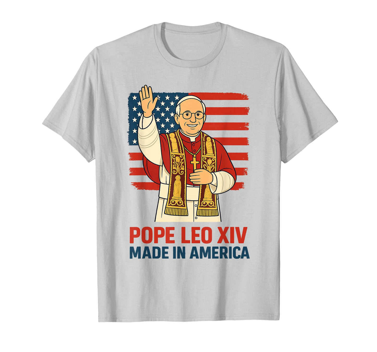Pope Leo XIV American Made Papacy Funny American Pope Design T-Shirt