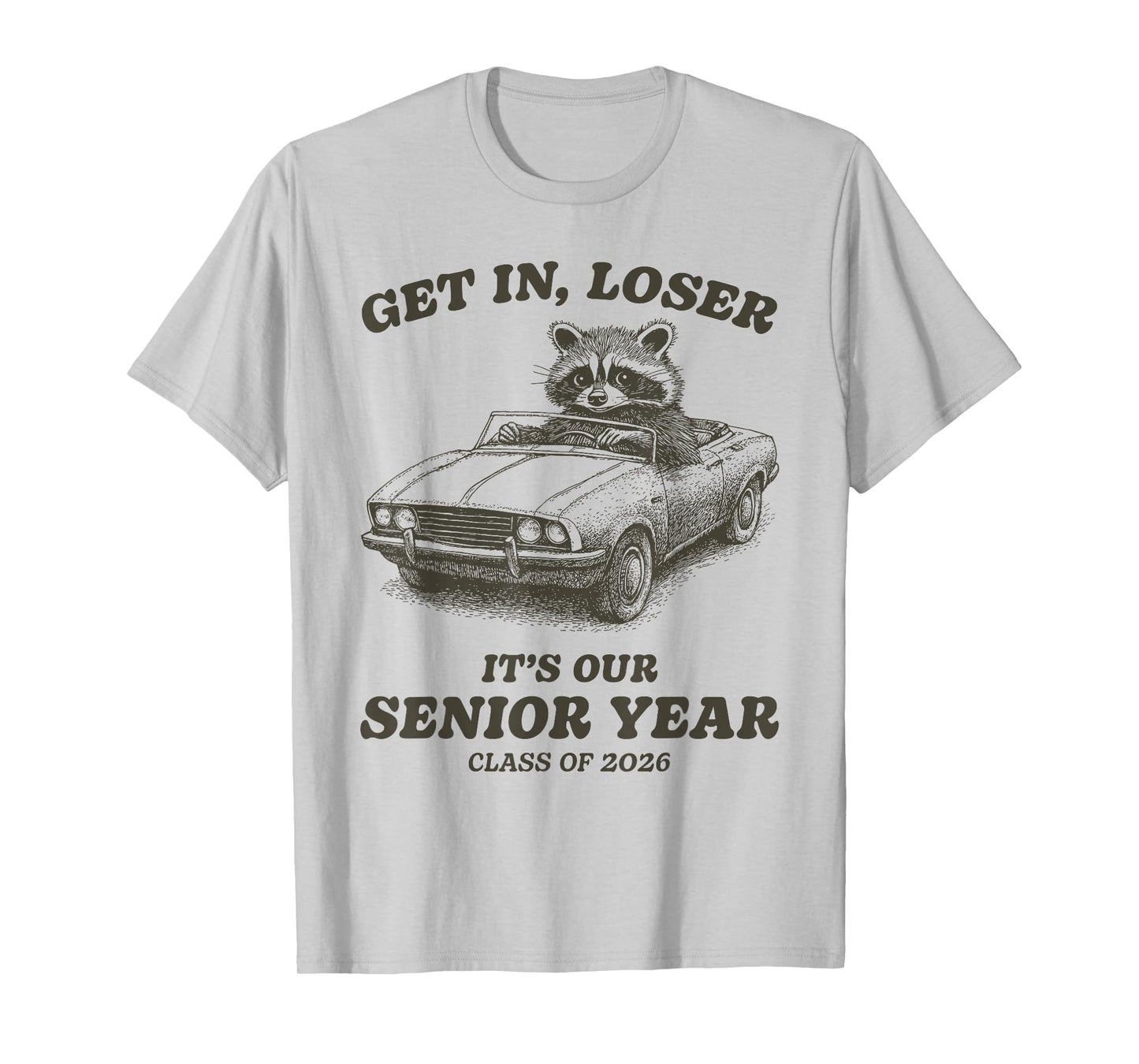 Funny Class of 2026 Senior Raccoon Get In Loser T-Shirt