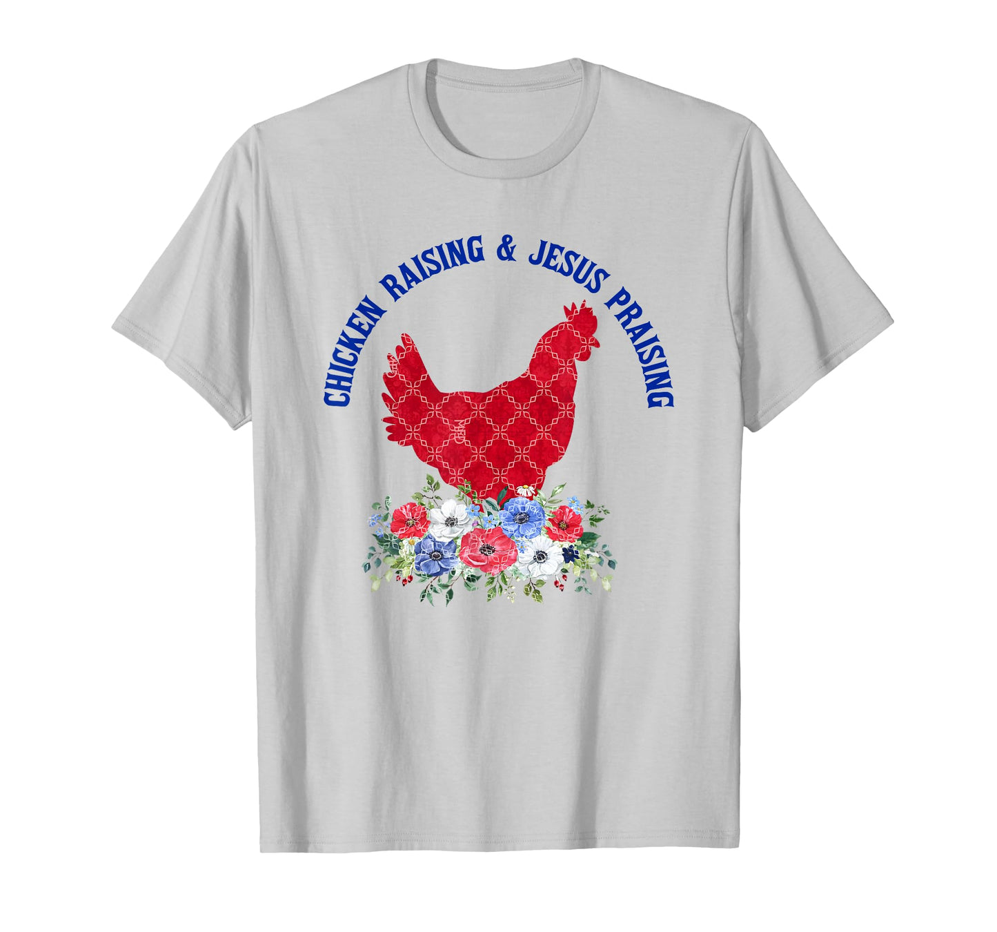 Chicken Raising & Jesus Praising Floral Religious Christians T-Shirt