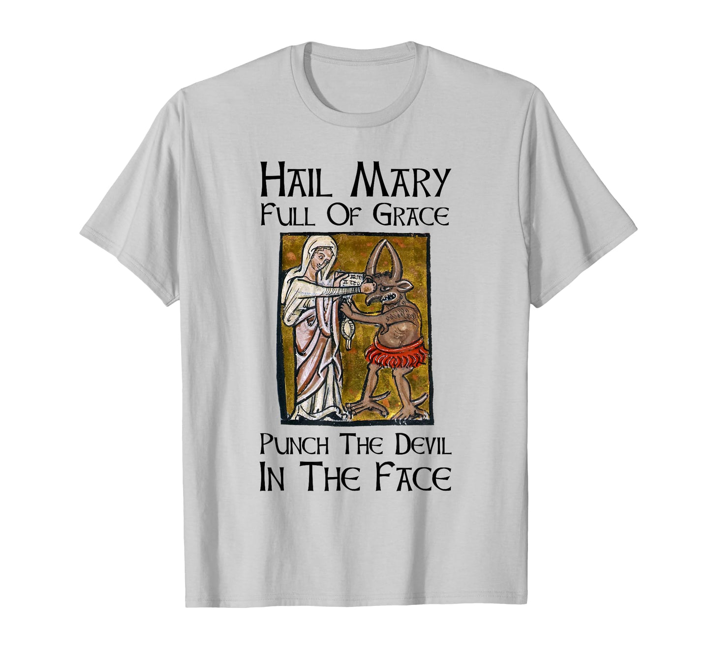 Hail Mary Full Of Grace Punch The Devil In The Face T-Shirt