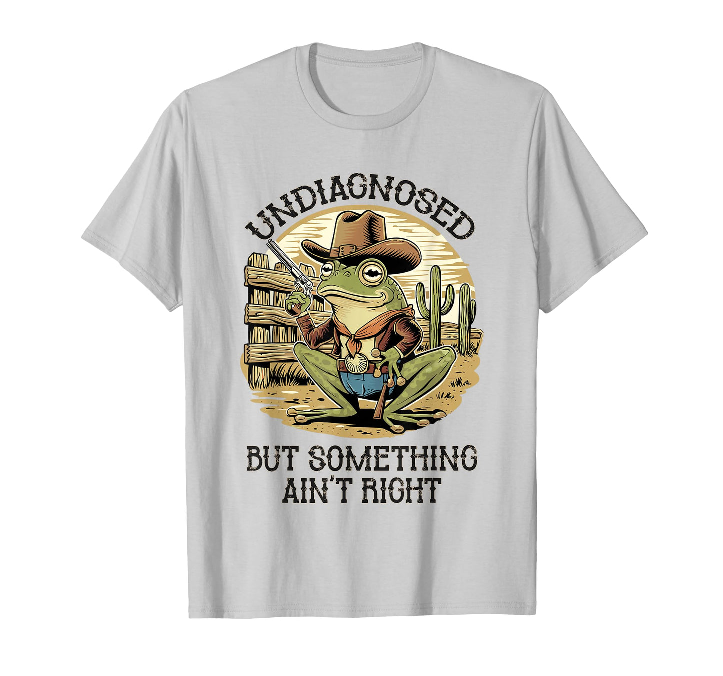 Undiagnosed But Something Ain't Right Funny Cowboy Frog T-Shirt