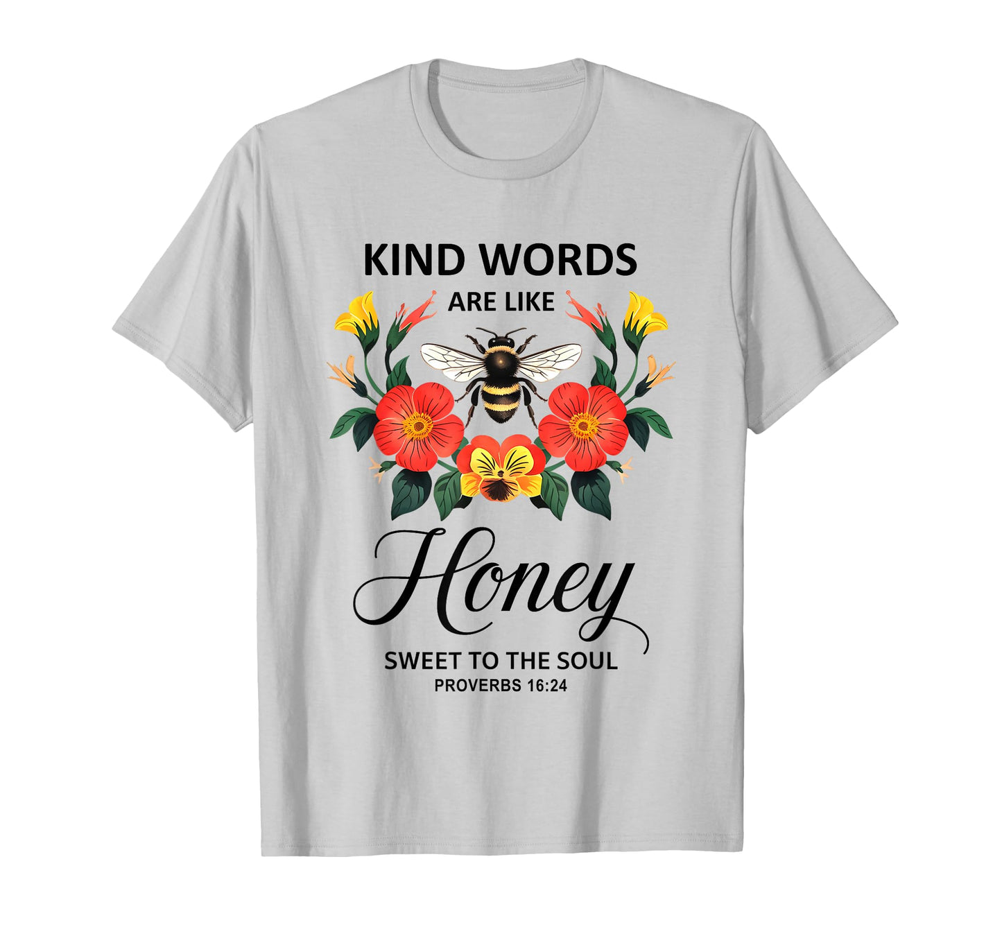 Kind Words are Like Honey Sweet to The Soul Christians T-Shirt