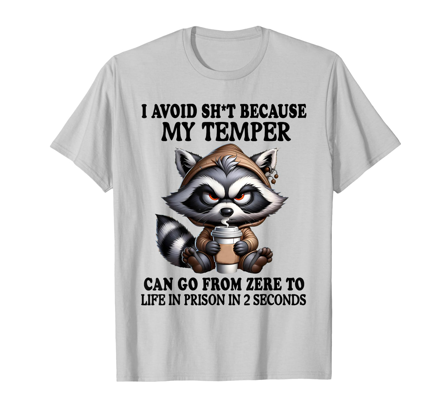 I Avoid Sht Because My Temper Can Go From Zero Funny Raccoon T-Shirt