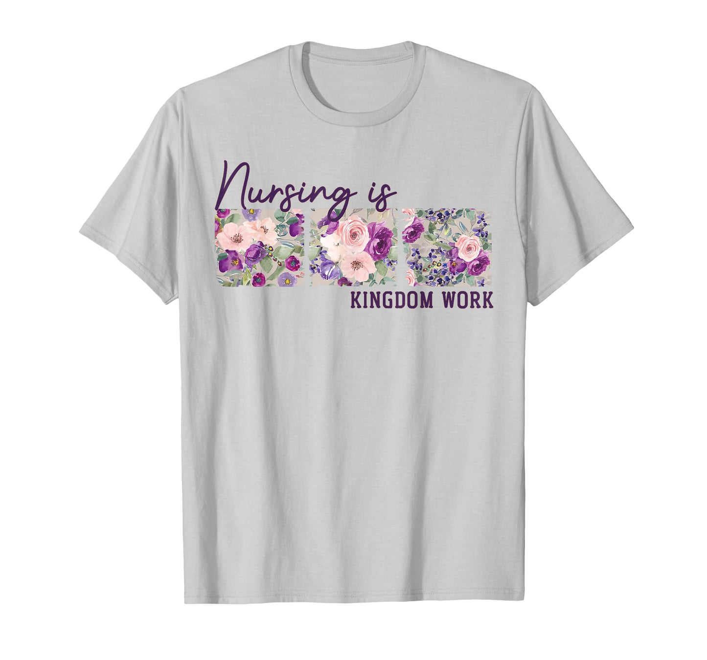 Christian Nurse, Nursing is Kingdom Work, Floral T-Shirt