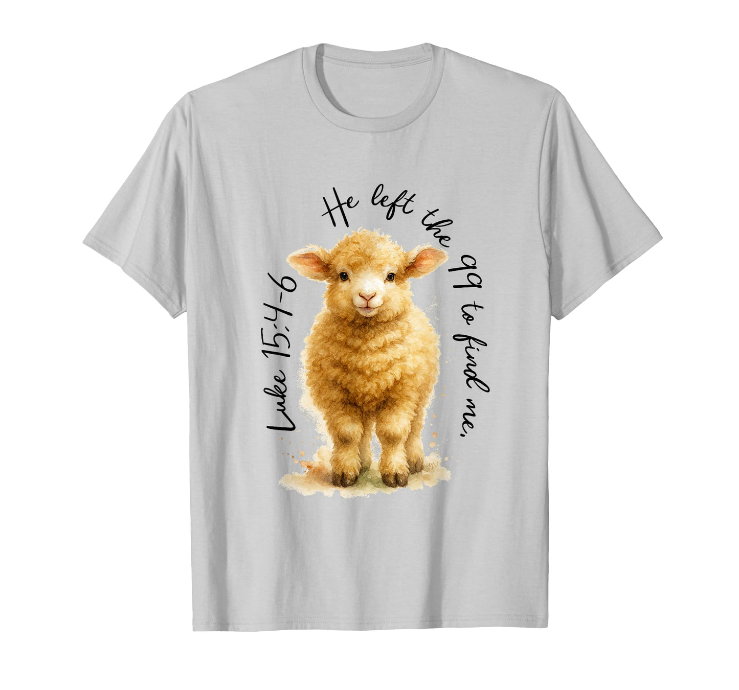 Christian Faith Jesus God Sheep He Left The 99 to Find Me T-Shirt