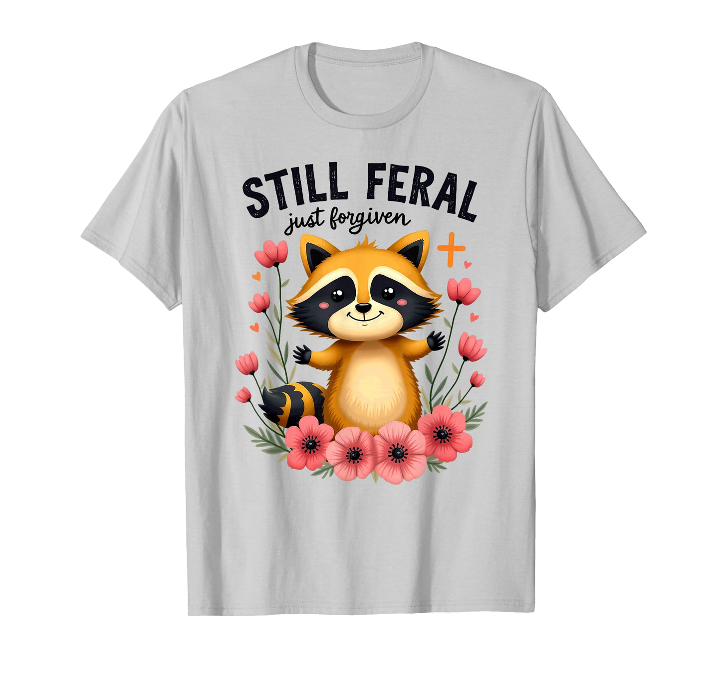 Christian Faith Raccoon Still Feral Just Forgiven T-Shirt