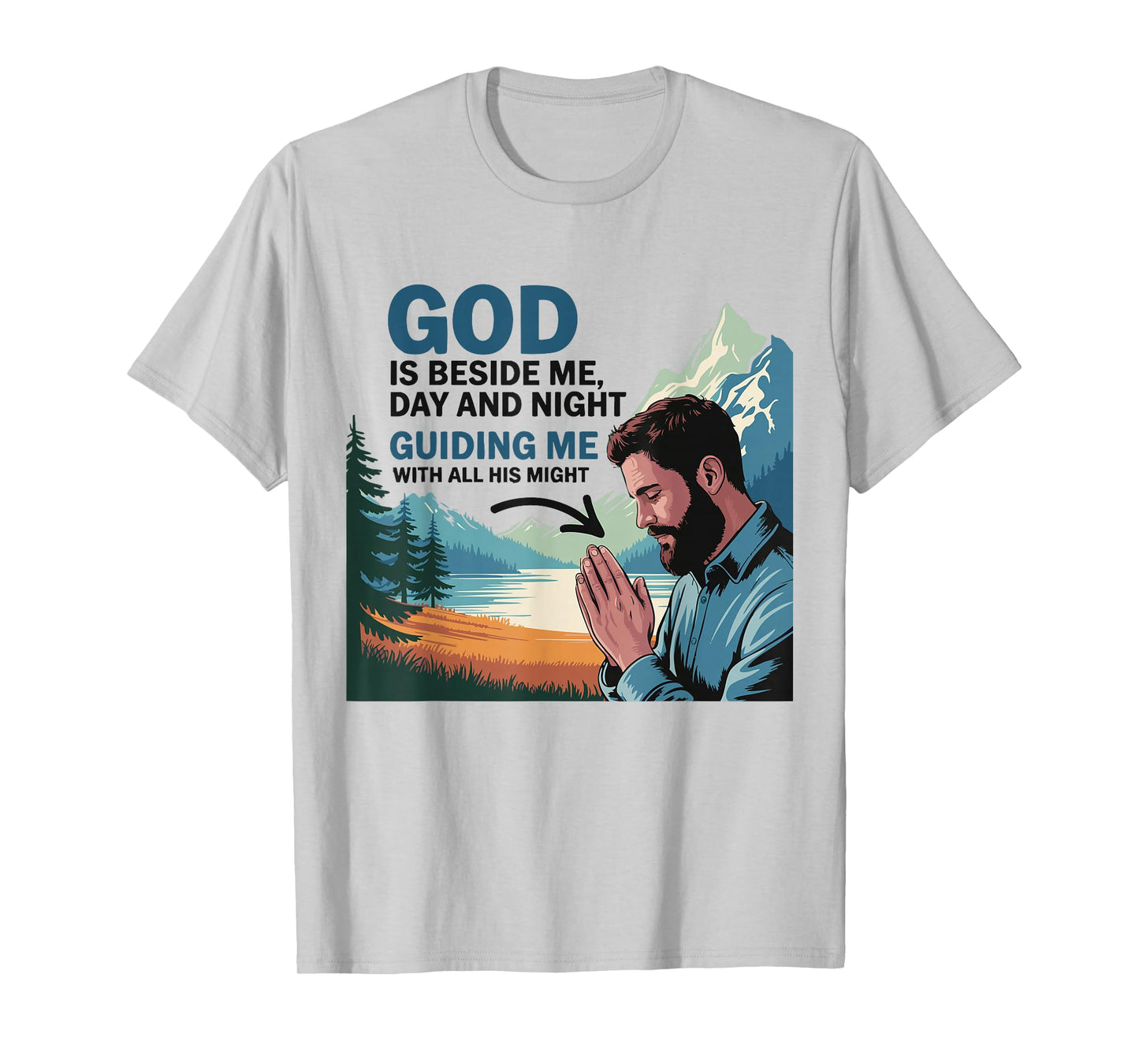 God is Beside Me Day and Night – Christian Faith Design T-Shirt