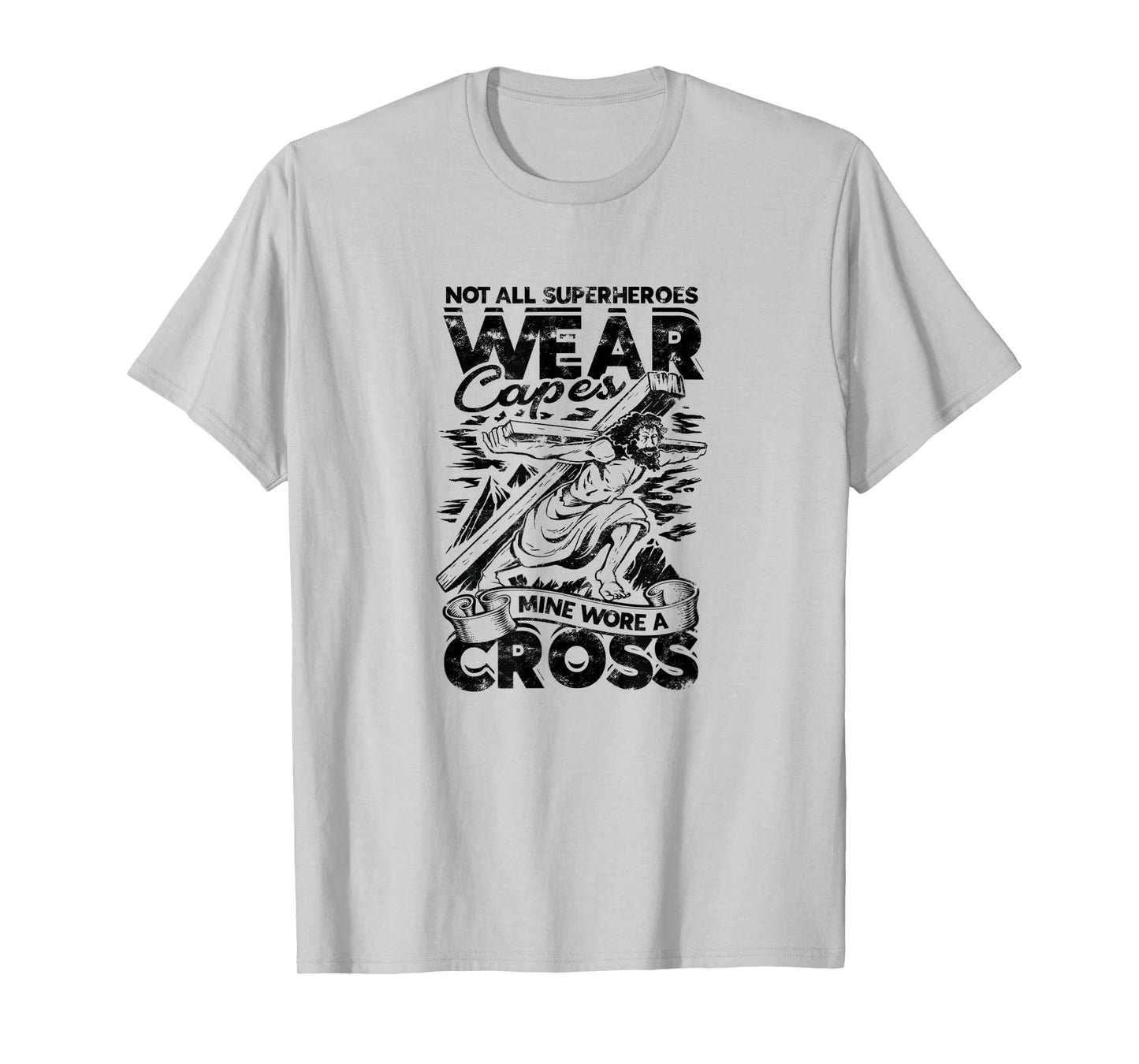 Not all superheroes wear capes Mine wore a cross - god T-Shirt