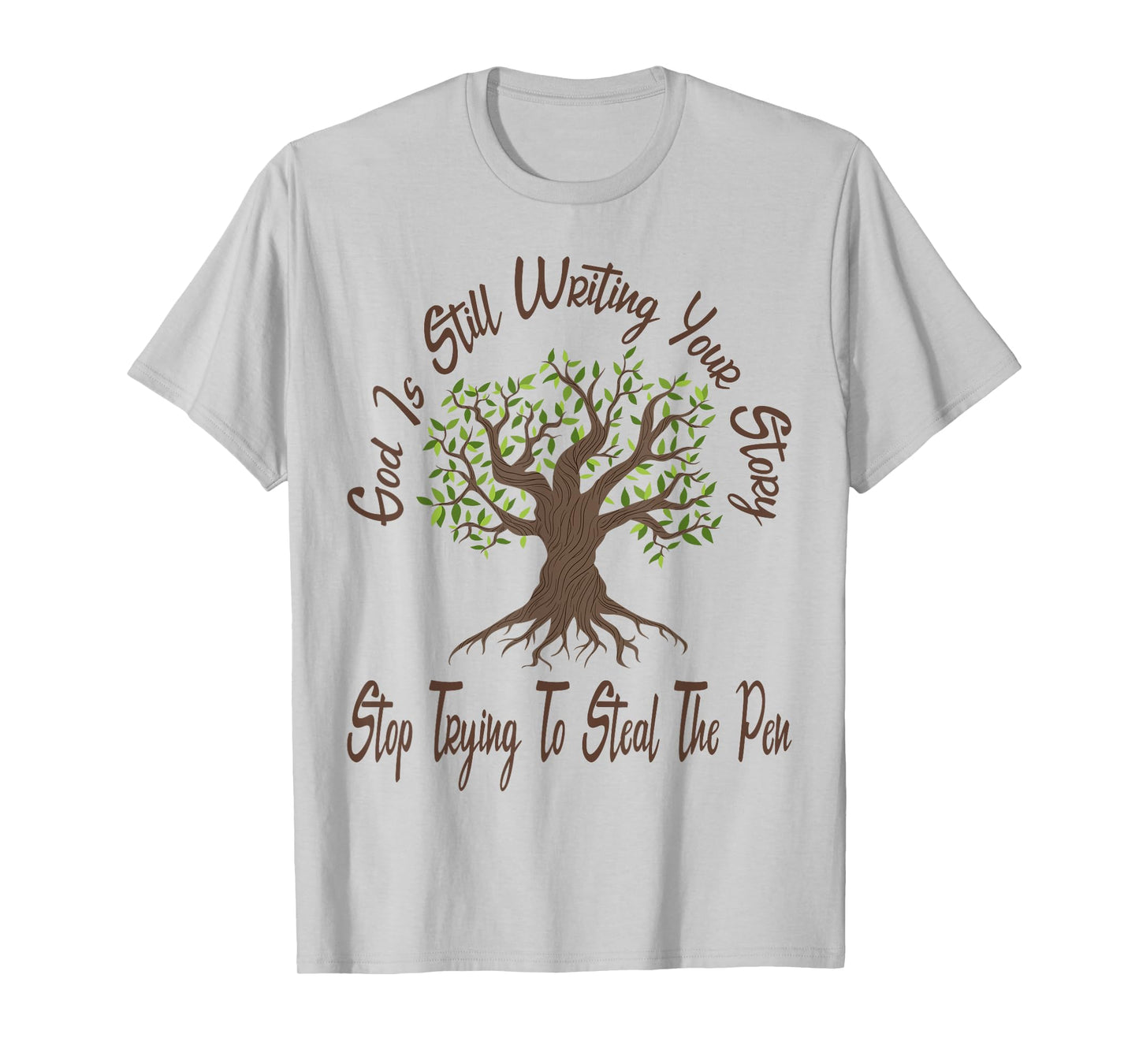 God is Still Writing Your Story Stop Trying to Steal The Pen T-Shirt