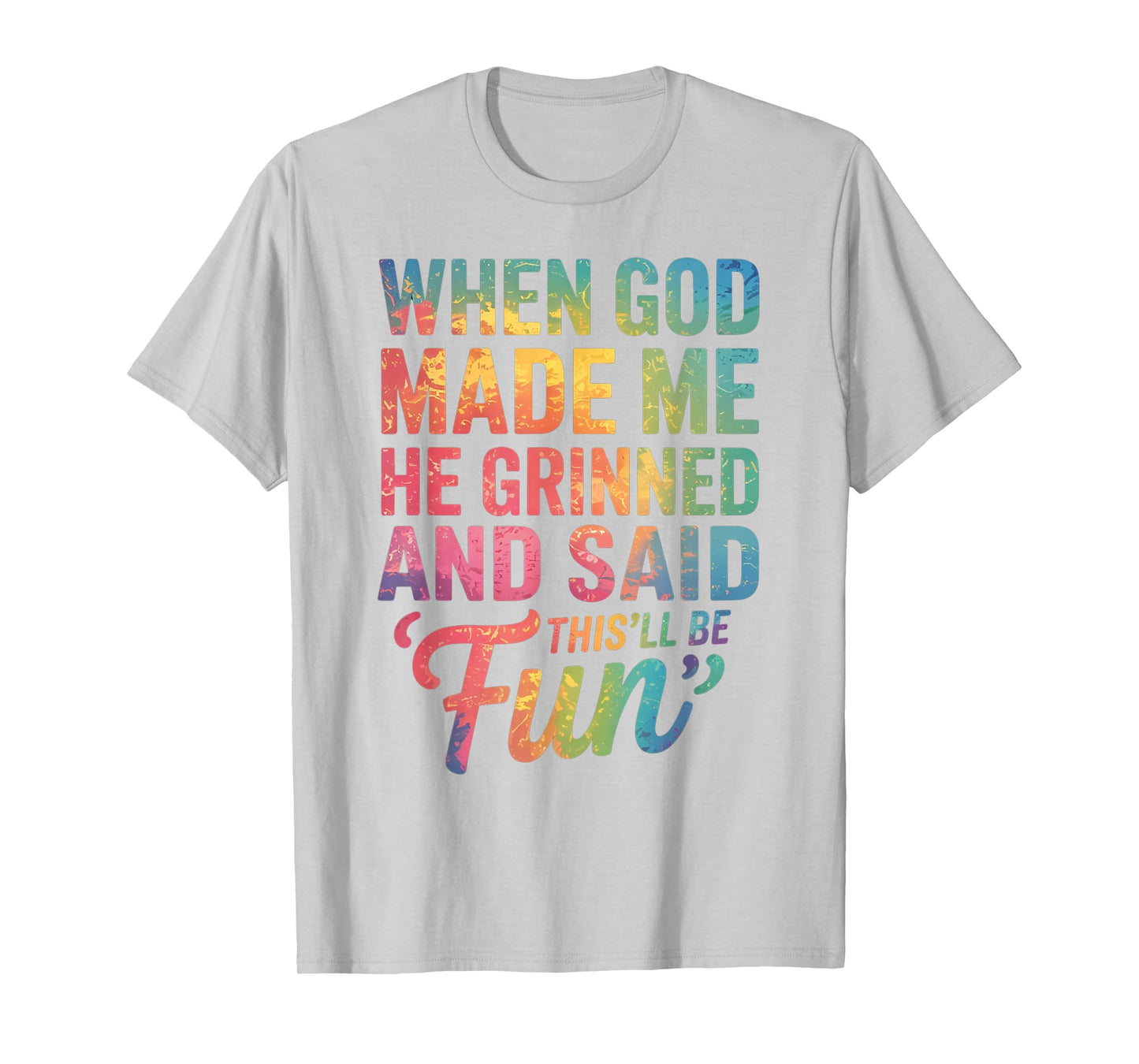 When God Made Me He Said This'll Be Fun for Men Dad, Husband T-Shirt
