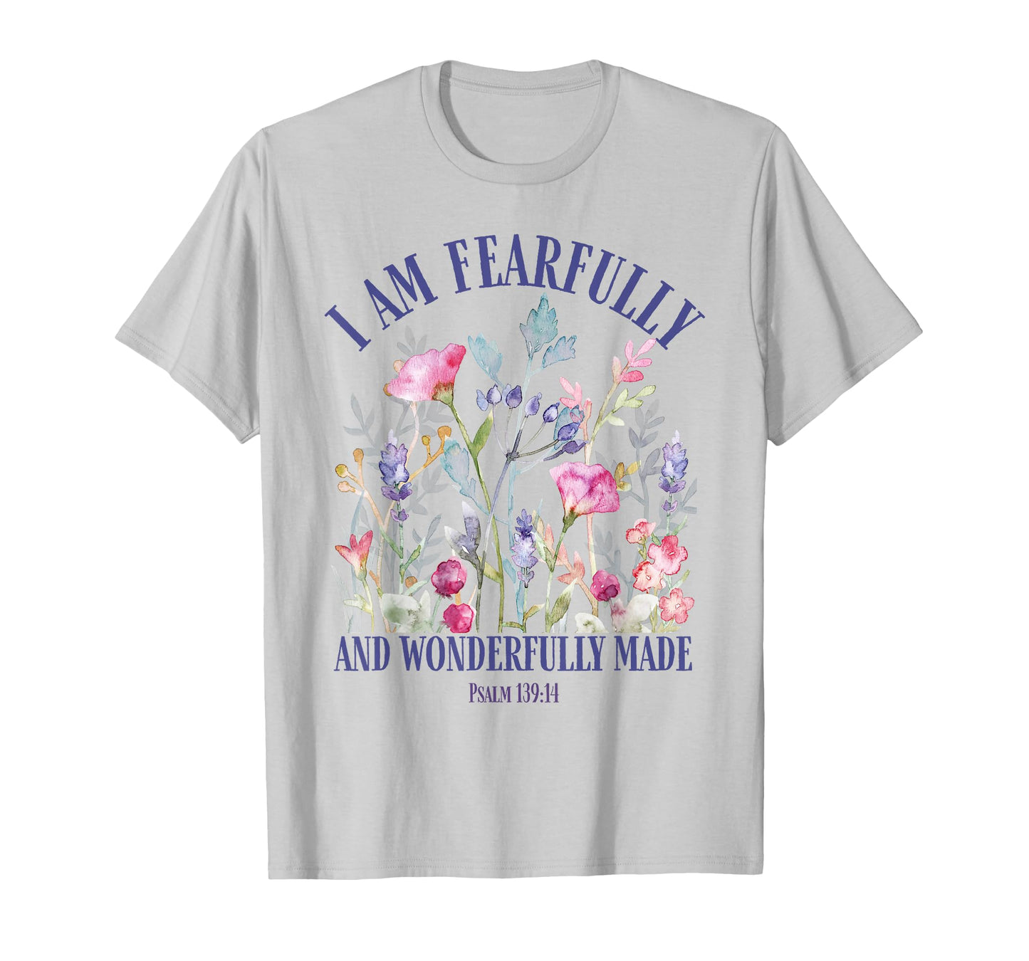 Fearfully and Wonderfully Made Floral Christian Bible Verse T-Shirt
