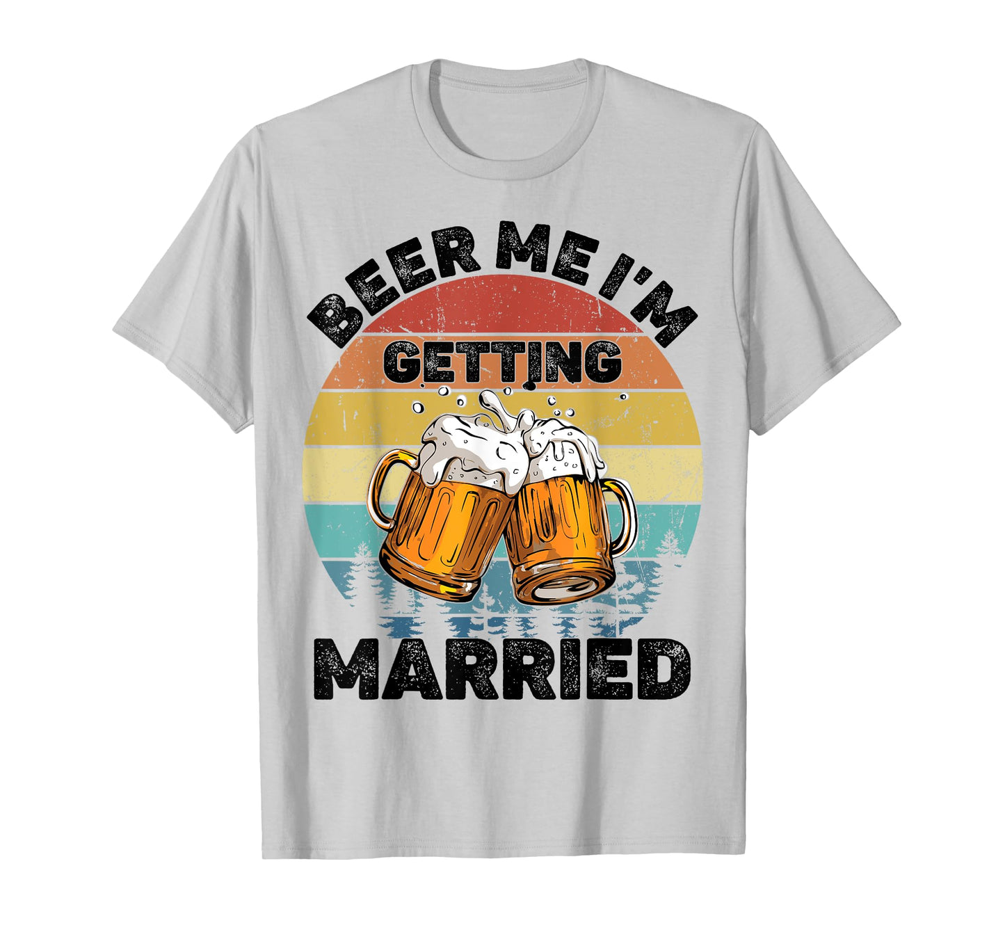 Beer Me I'm Getting Married T-Shirt