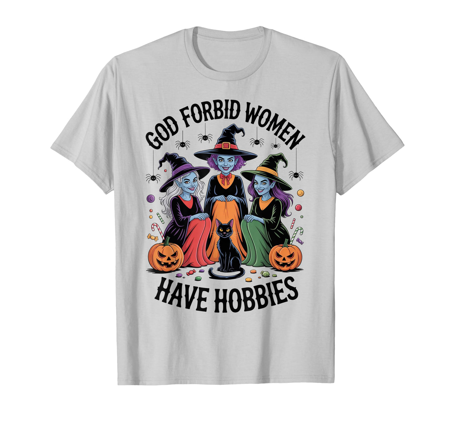 God Forbid Women Have Hobbies, Funny Witch T-Shirt