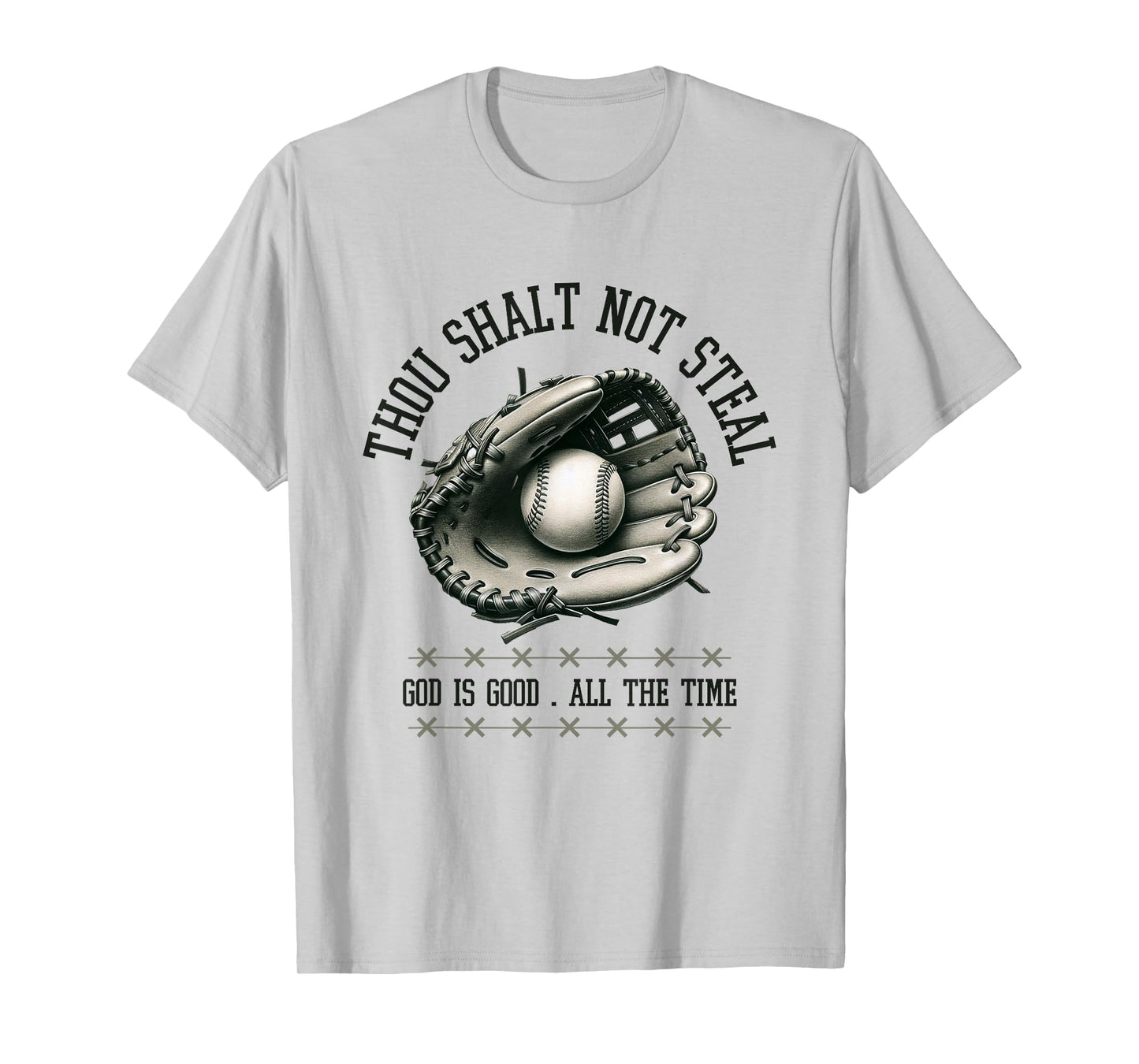 God is Good All The Time Thou Shalt Not Steal Baseball Shirt T-Shirt