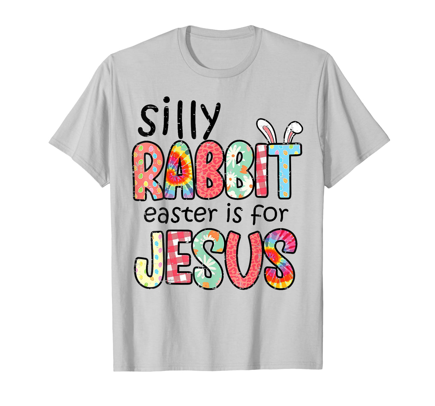 Silly Rabbit Easter For Jesus Religious Girls Kids Women Men T-Shirt