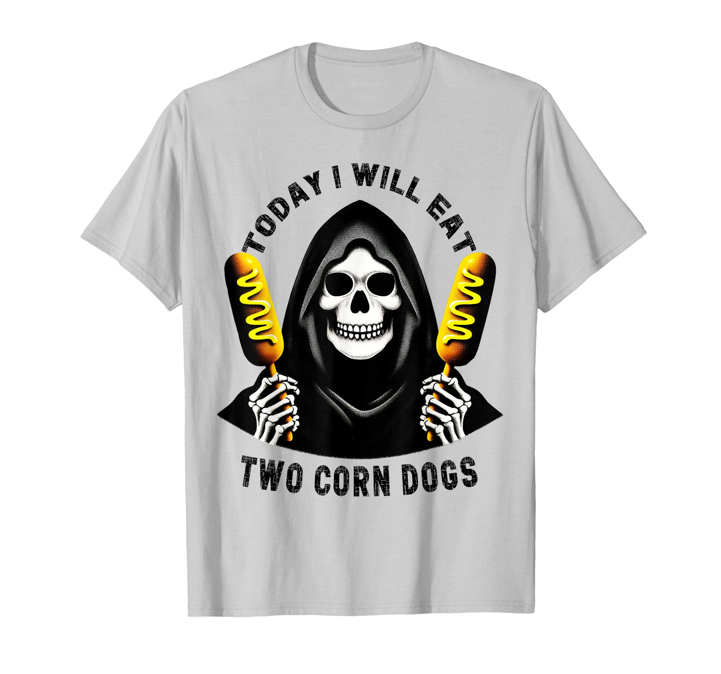 Today I Will Eat Two Corn Dogs Skeleton Silly Meme Funny T-Shirt