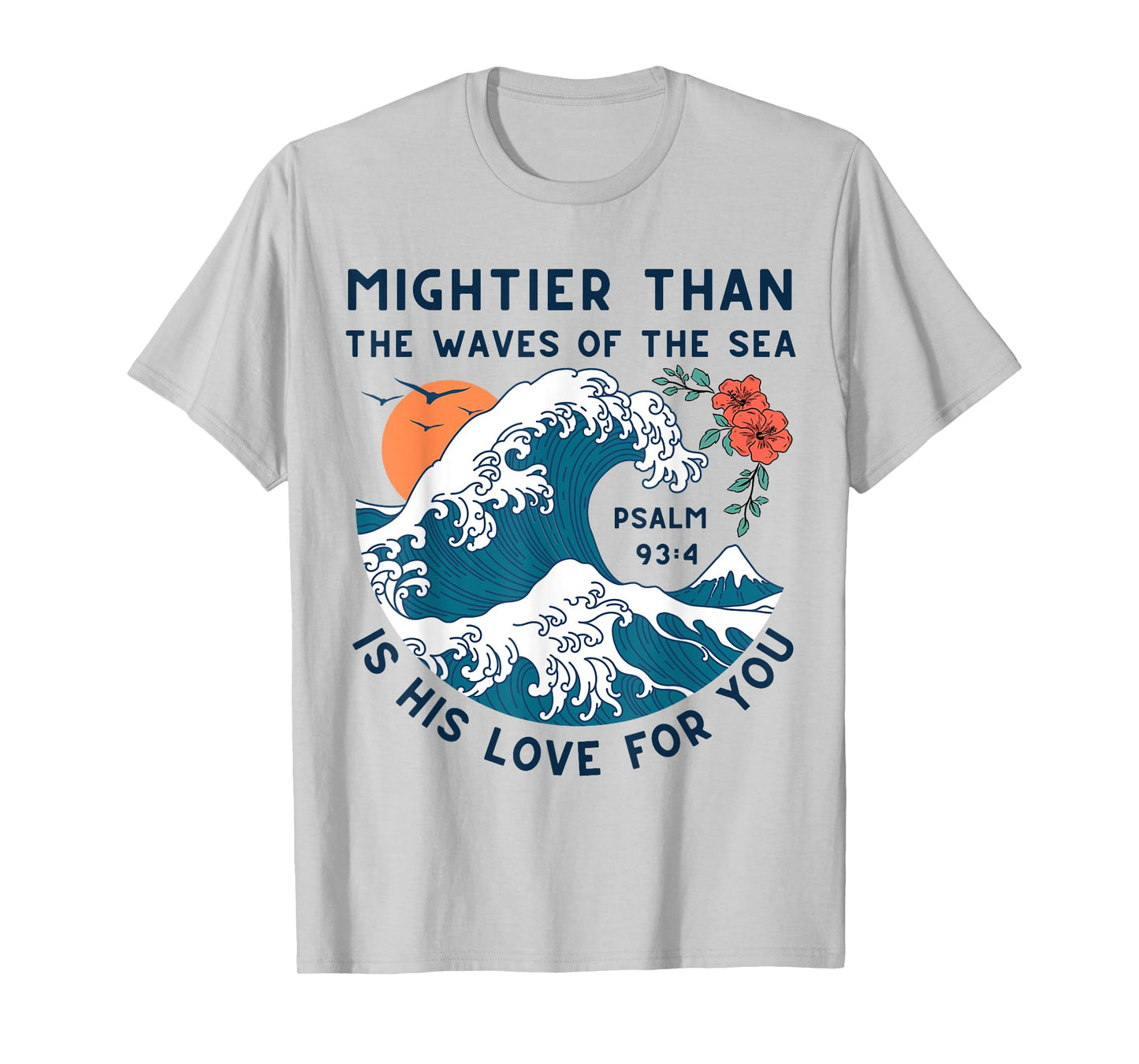 Mightier Than The Waves Christian Bible Scripture Psalm 93:4 T-Shirt