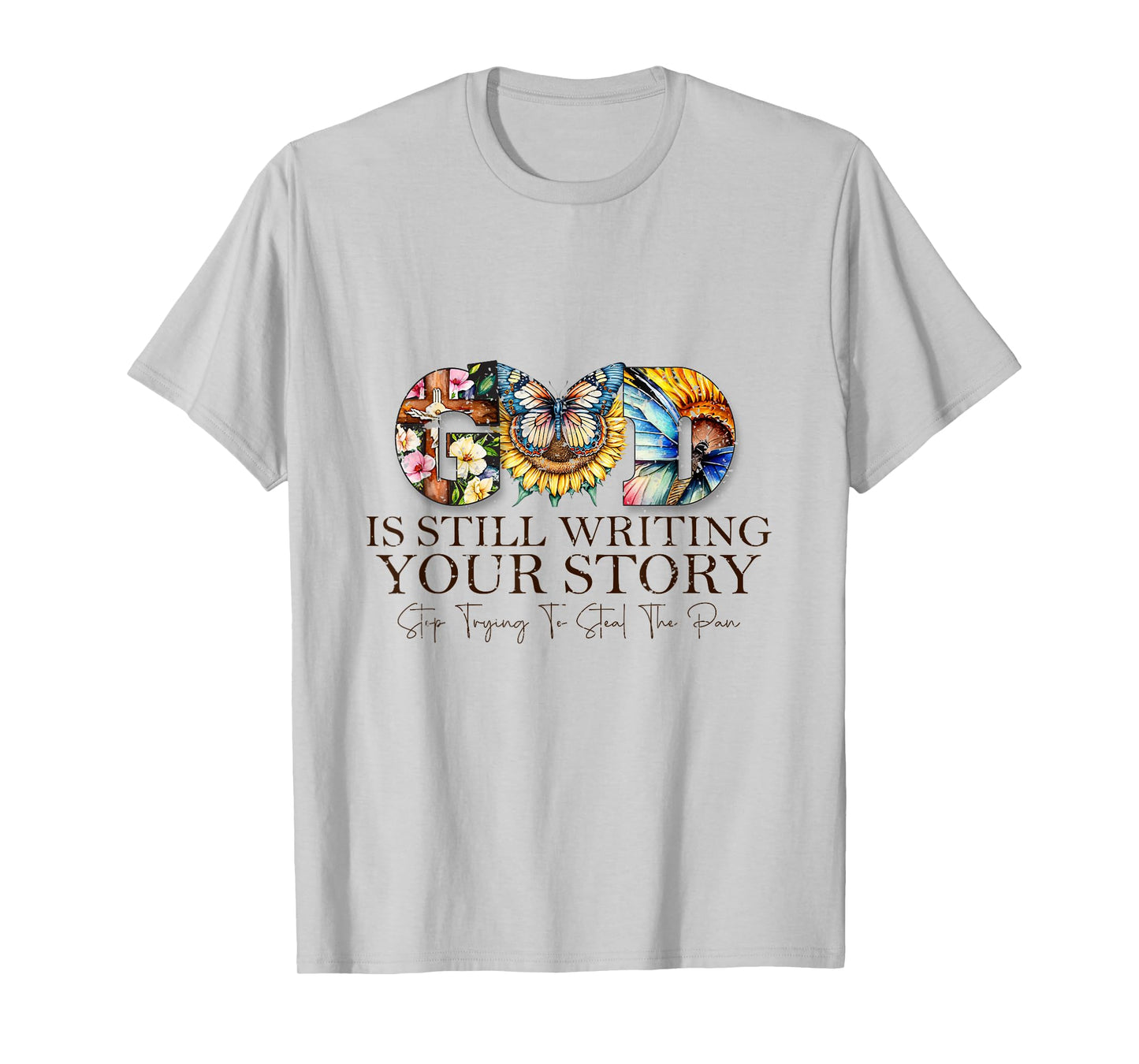 God is Still Writing Your Story Faith Bible Verse T-Shirt