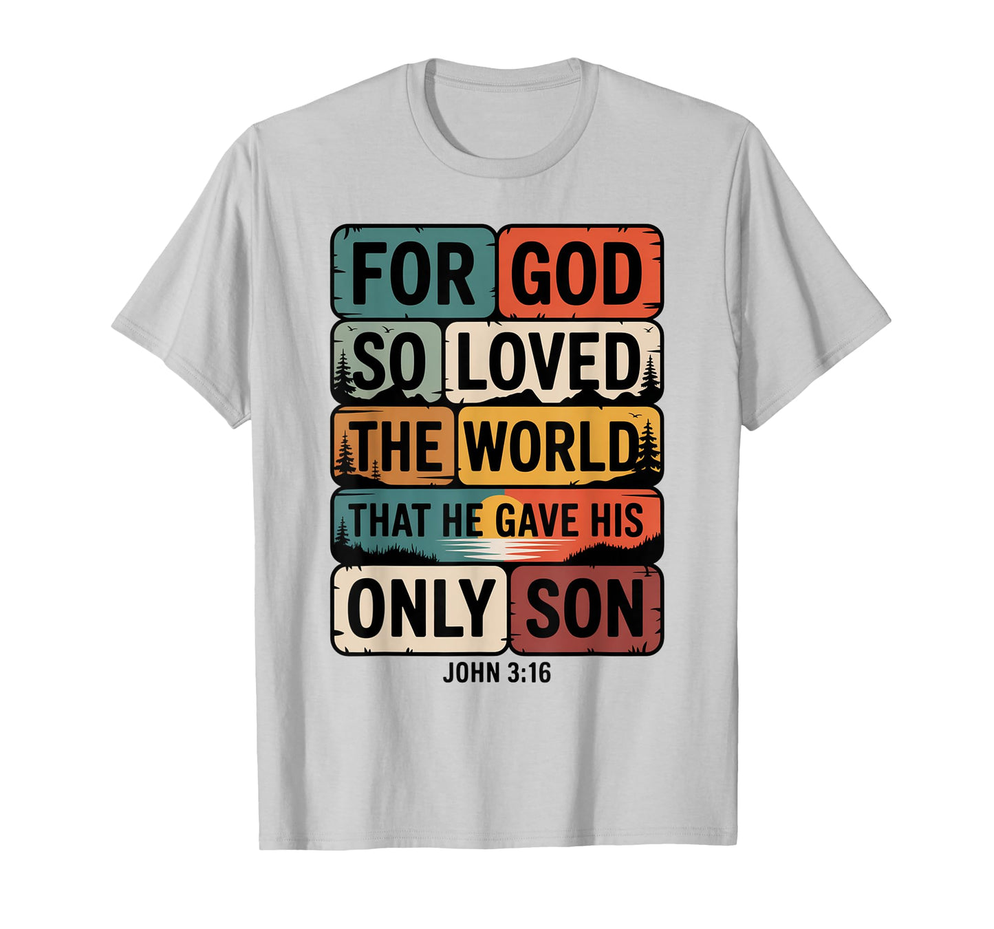 for God So Loved The World Only Son John 3:16 Christian T-Shirt