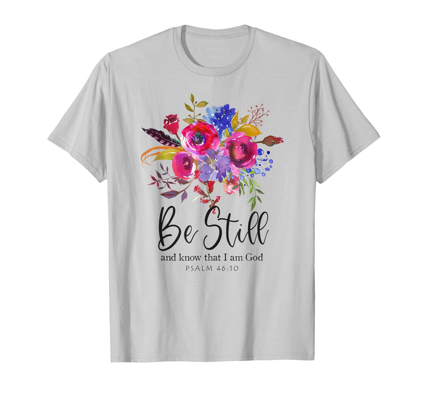 Be Still and Know That I Am God Christian Bible Verse Quote T-Shirt