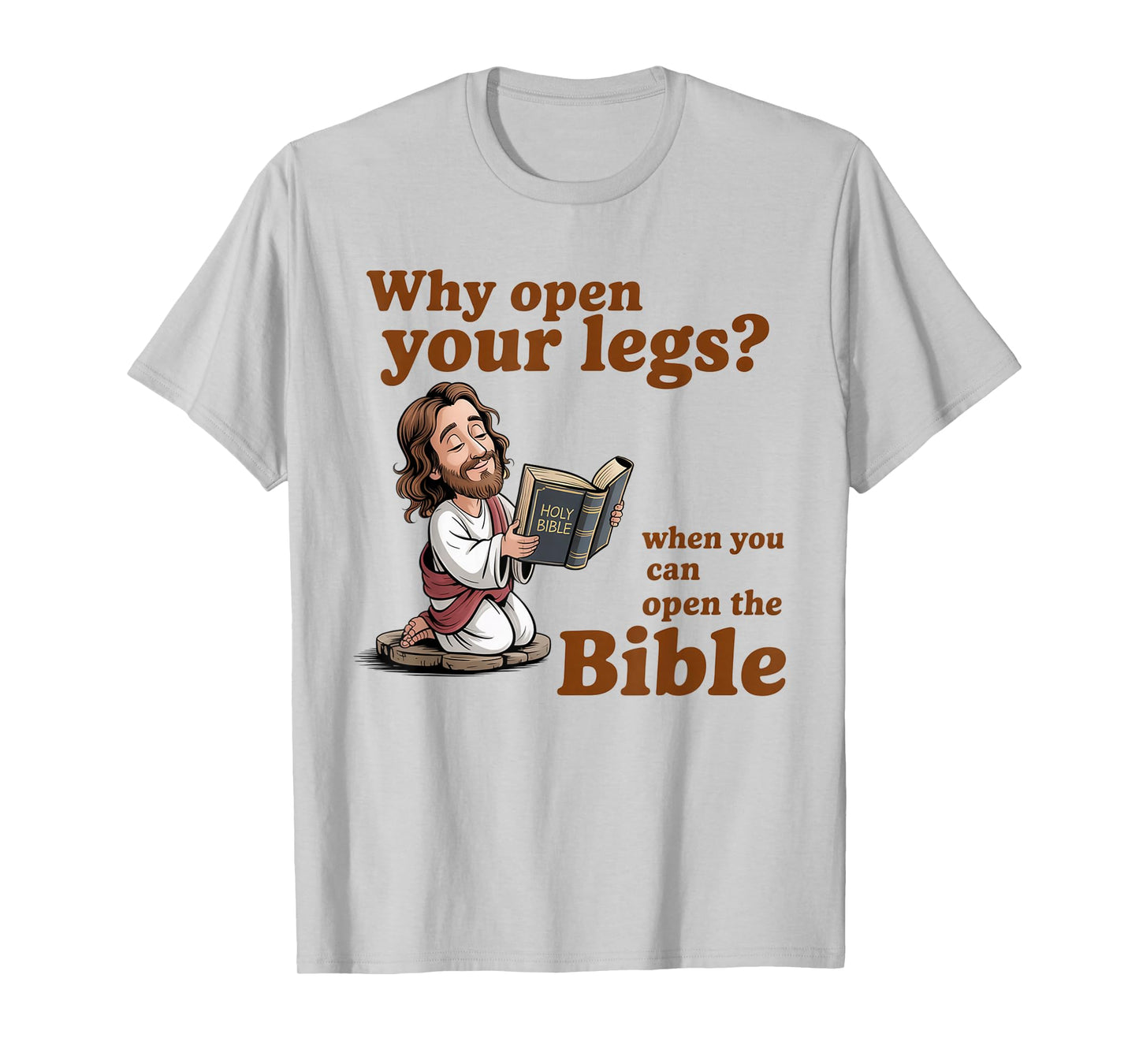 Groovy Jesus Why Open Your Legs When You Can Open The Bible T-Shirt