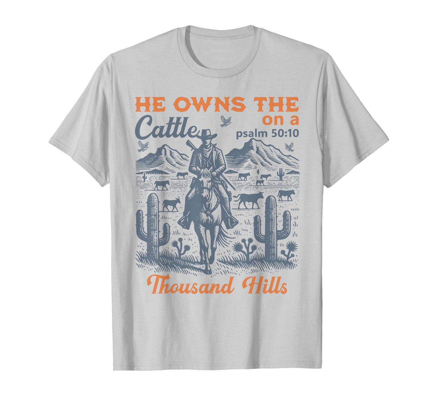 He Owns The Cattle On A Thousand Hills Funny Cow T-Shirt