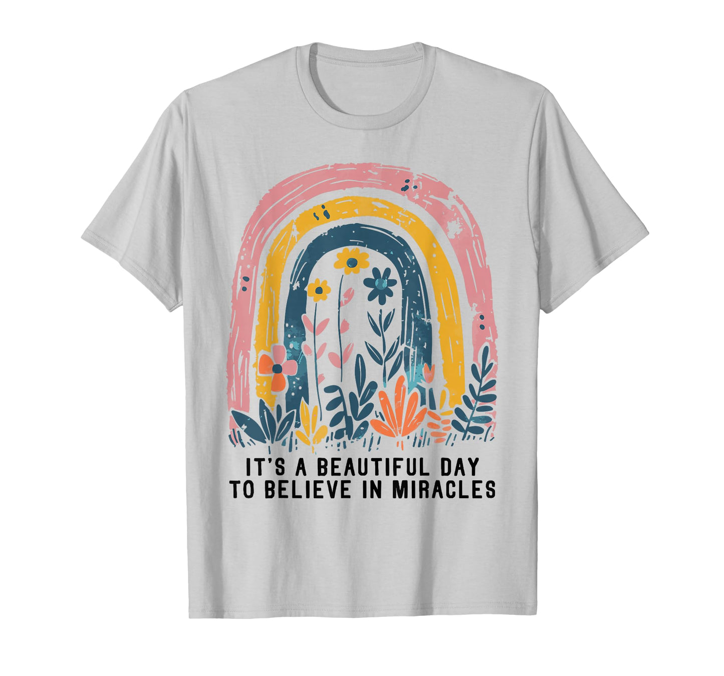 It's a Beautiful Day to Believe in Miracles Boho Rainbow T-Shirt