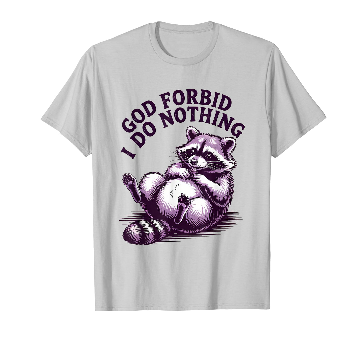 God Forbid I Do Nothing Funny Raccoon apparel Cute But Feral T-Shirt
