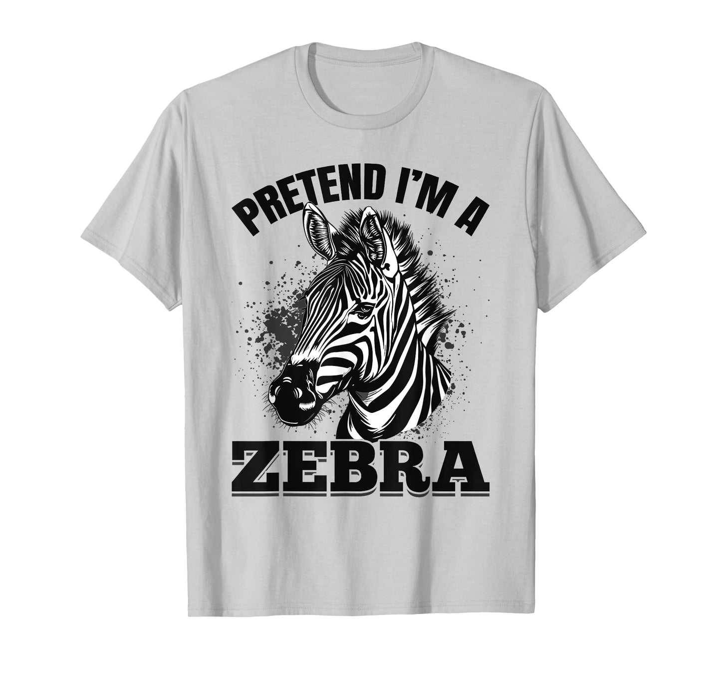 Funny Zebra Animal Pretend I'm A Zebra T-Shirt
