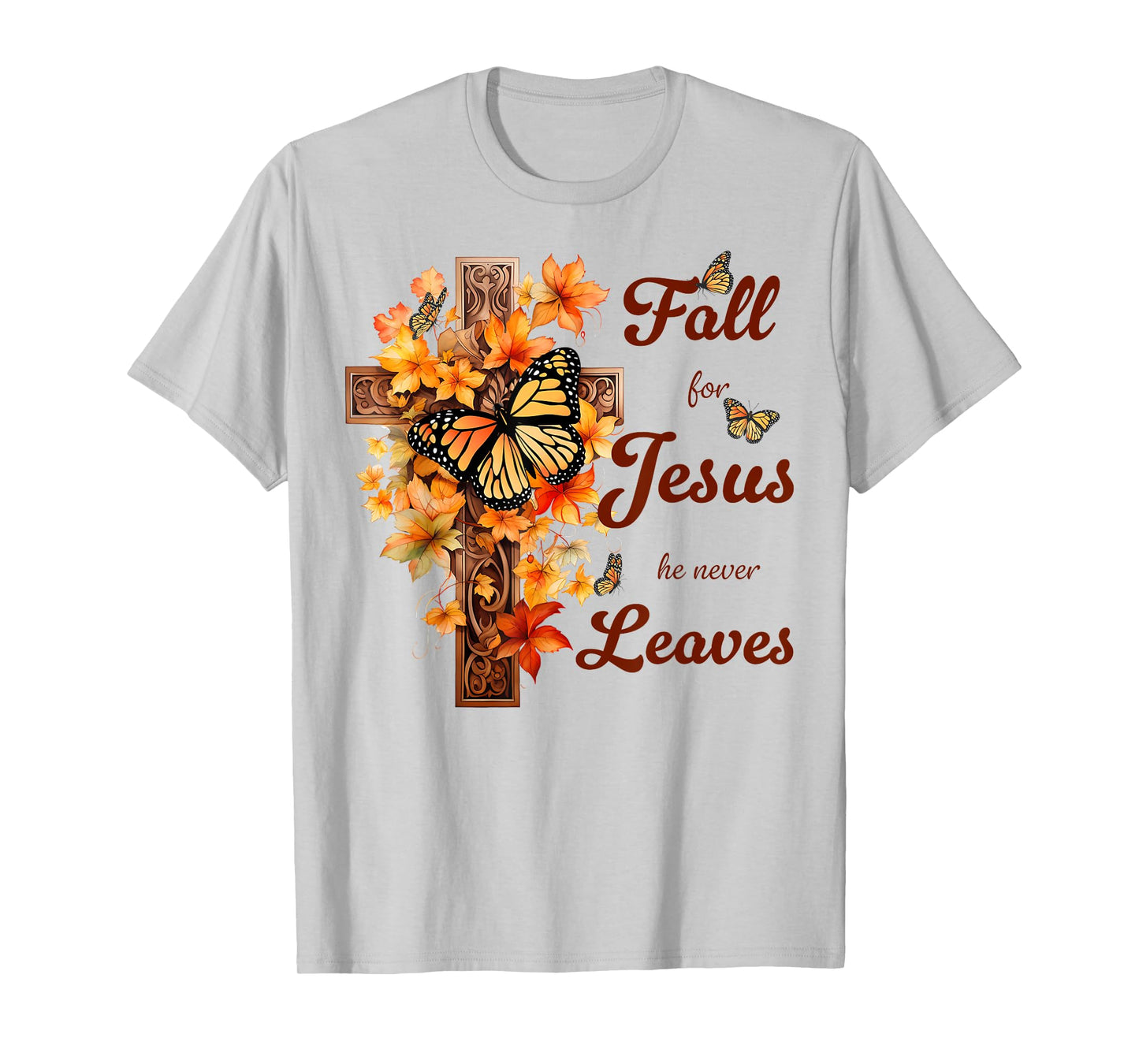 Fall For Jesus He Never Leaves Fall Cross Christian T-Shirt
