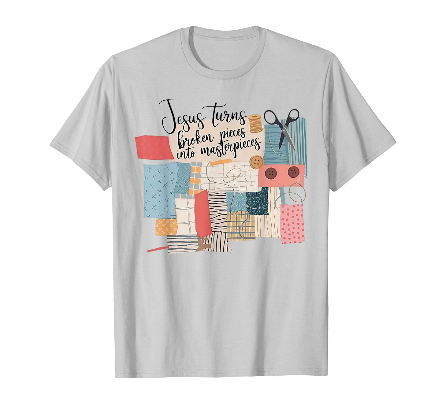 Jesus Turns Broken Pieces Into Masterpieces T-Shirt