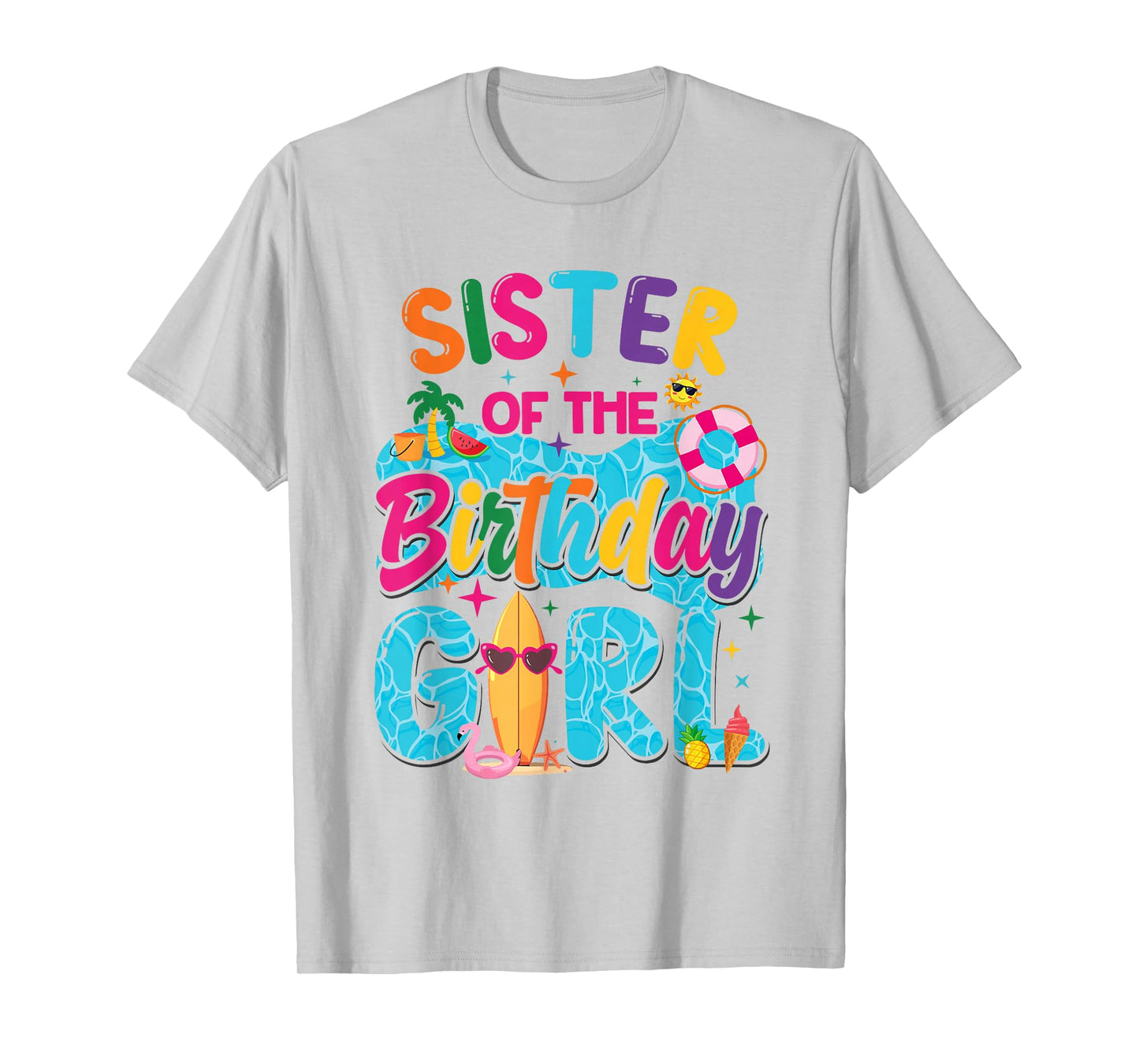 Sister Of The Birthday Girl Pool Party Beach Family Matching T-Shirt