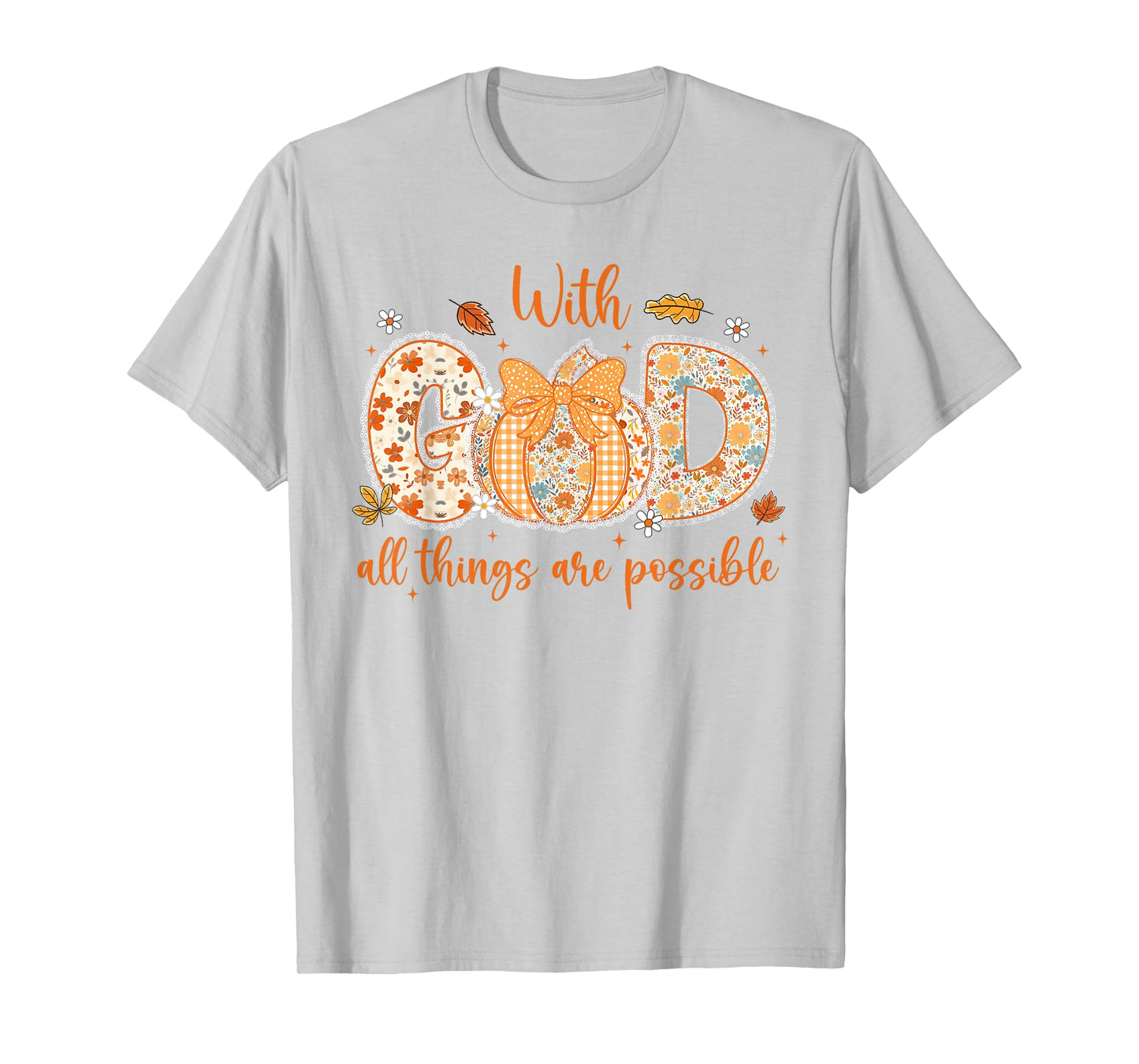 Floral Fall Pumpkin Lace With GOD All Things Are Possible T-Shirt