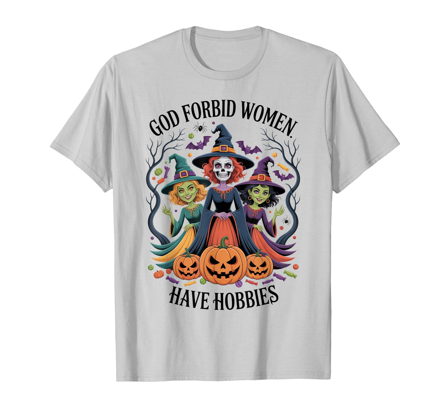 God Forbid Women Have Hobbies, Funny Witch T-Shirt