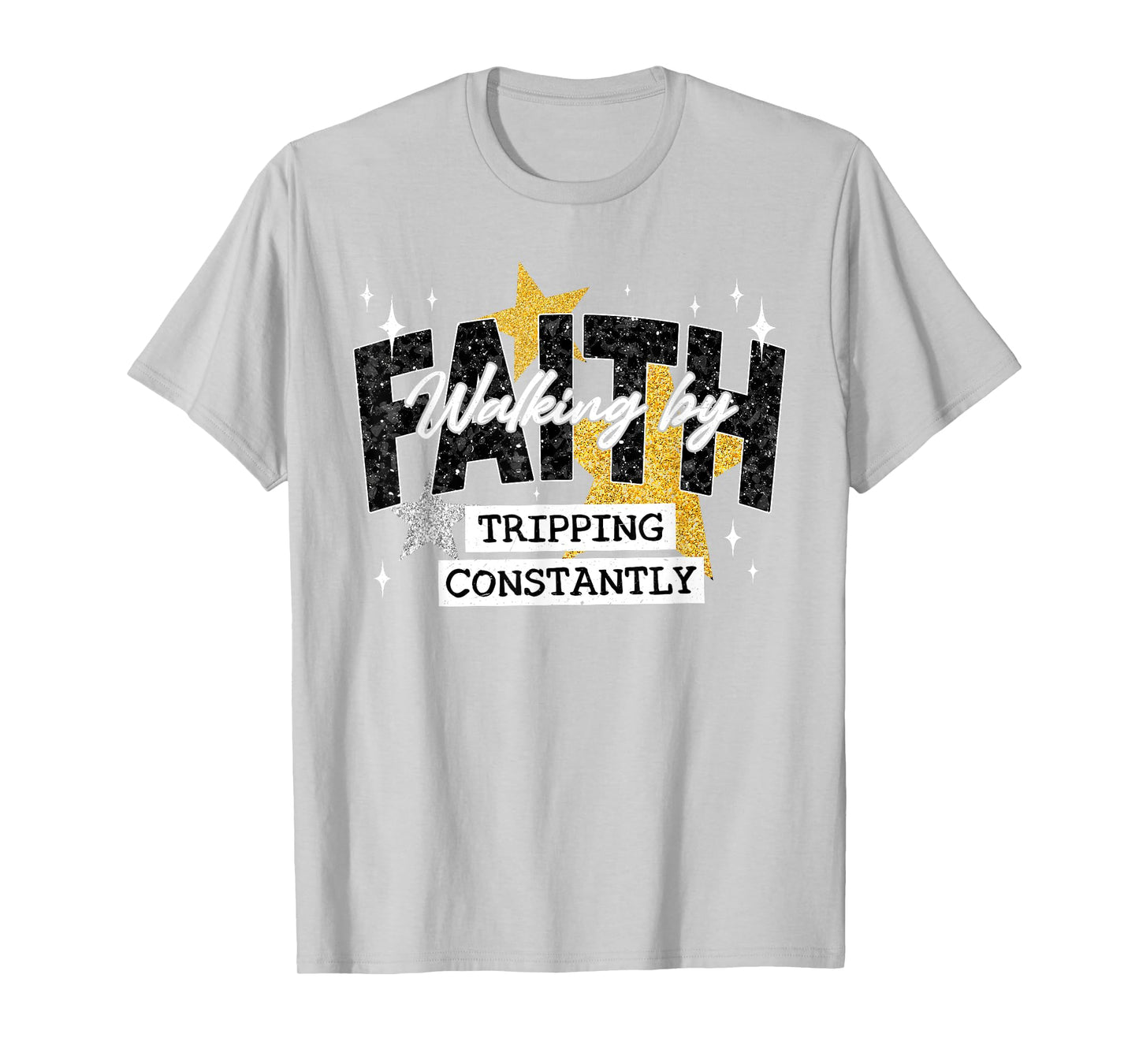 Walking by Faith Tripping Constantly Bible Spirit Religious T-Shirt