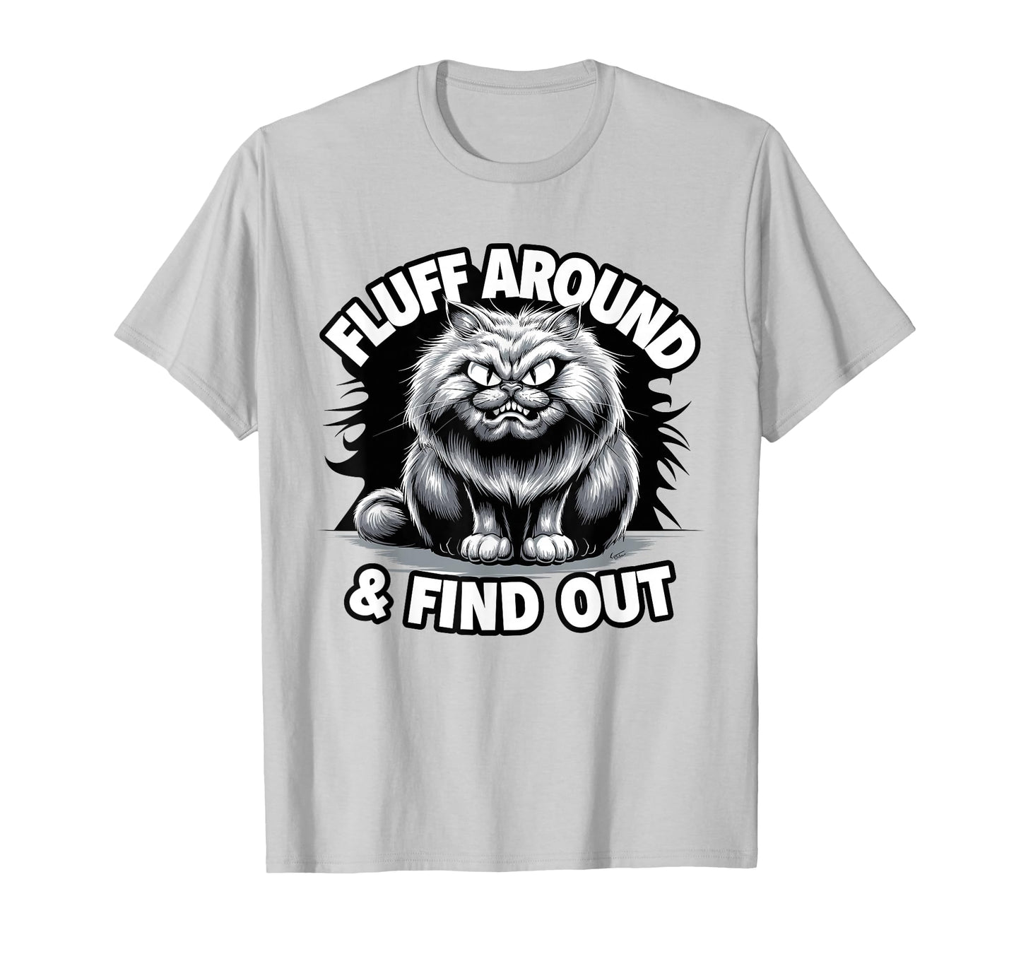 Fluff Around Funny Sarcastic Cat Lady Quote Humor T-Shirt