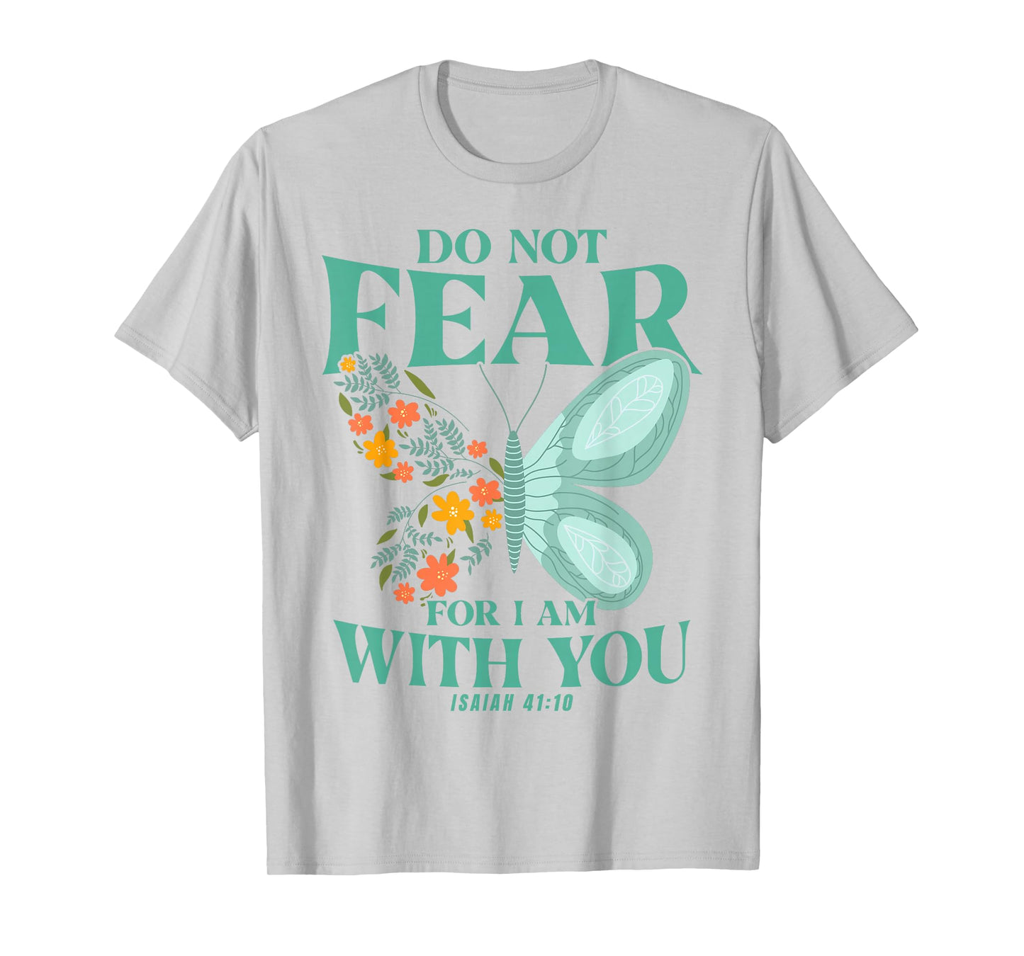 Christian Bible Verse Isaiah 41:10 Flower Butterfly T-Shirt