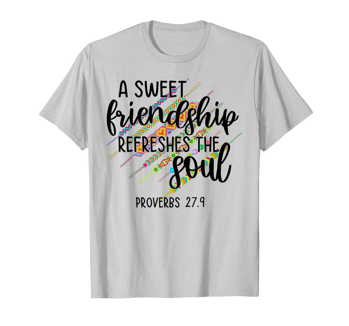 A Sweet Friendship Refreshes The Soul Proverb 27:9 Christian T-Shirt