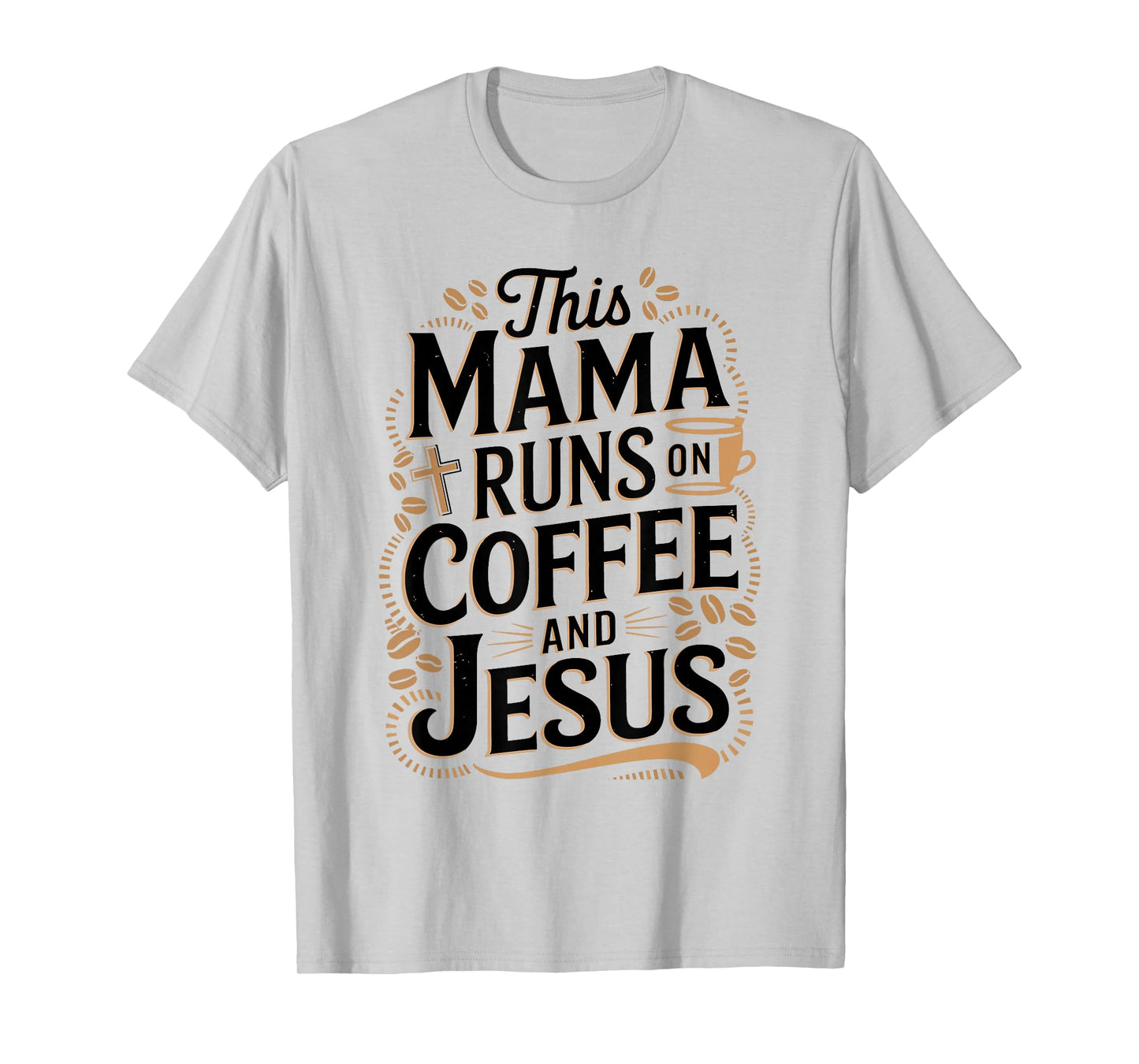This Mama Runs on Coffee and Jesus for Christian Moms T-Shirt