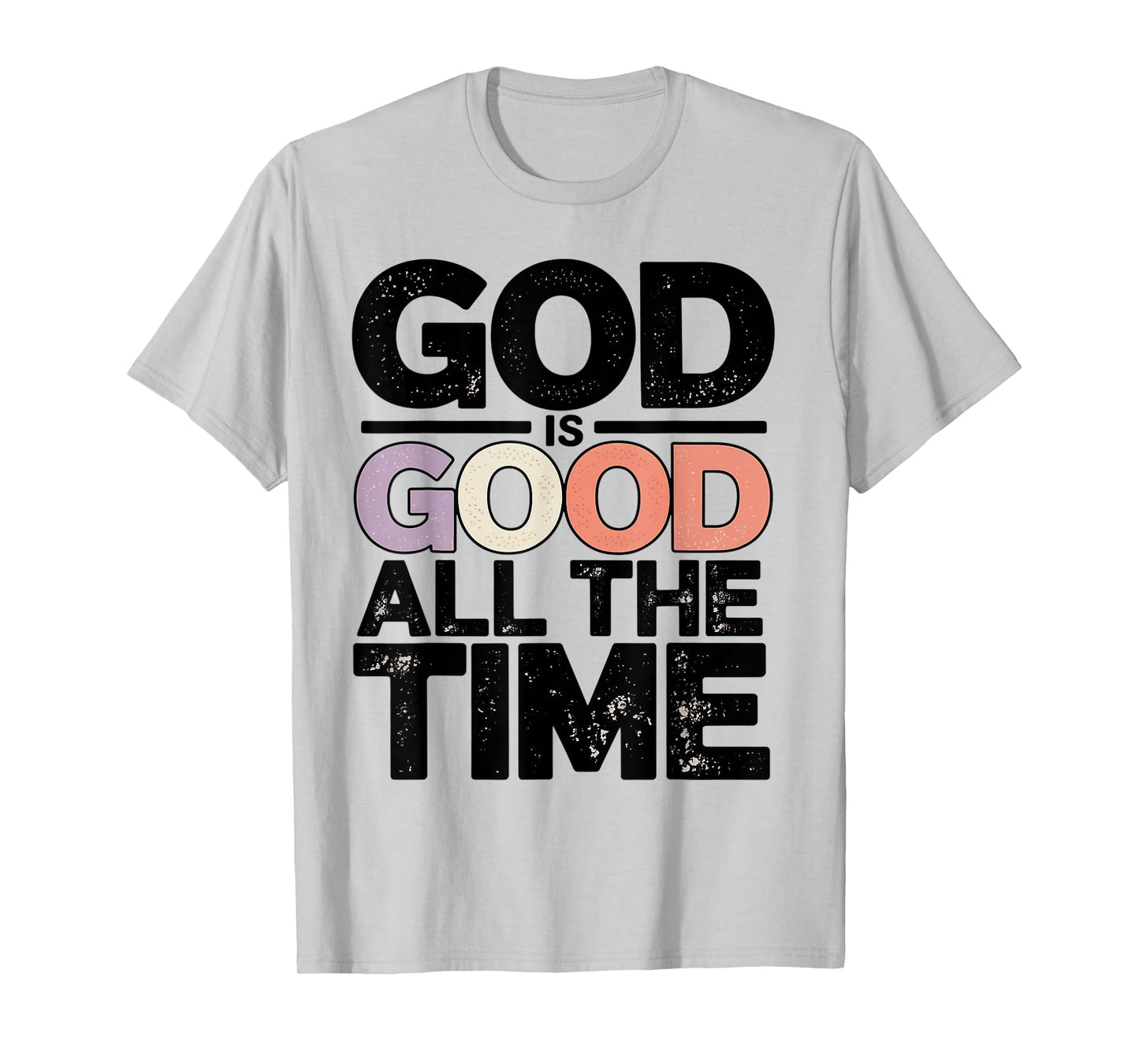 God is Good All The Time Christian Bible Verse Jesus Faith T-Shirt