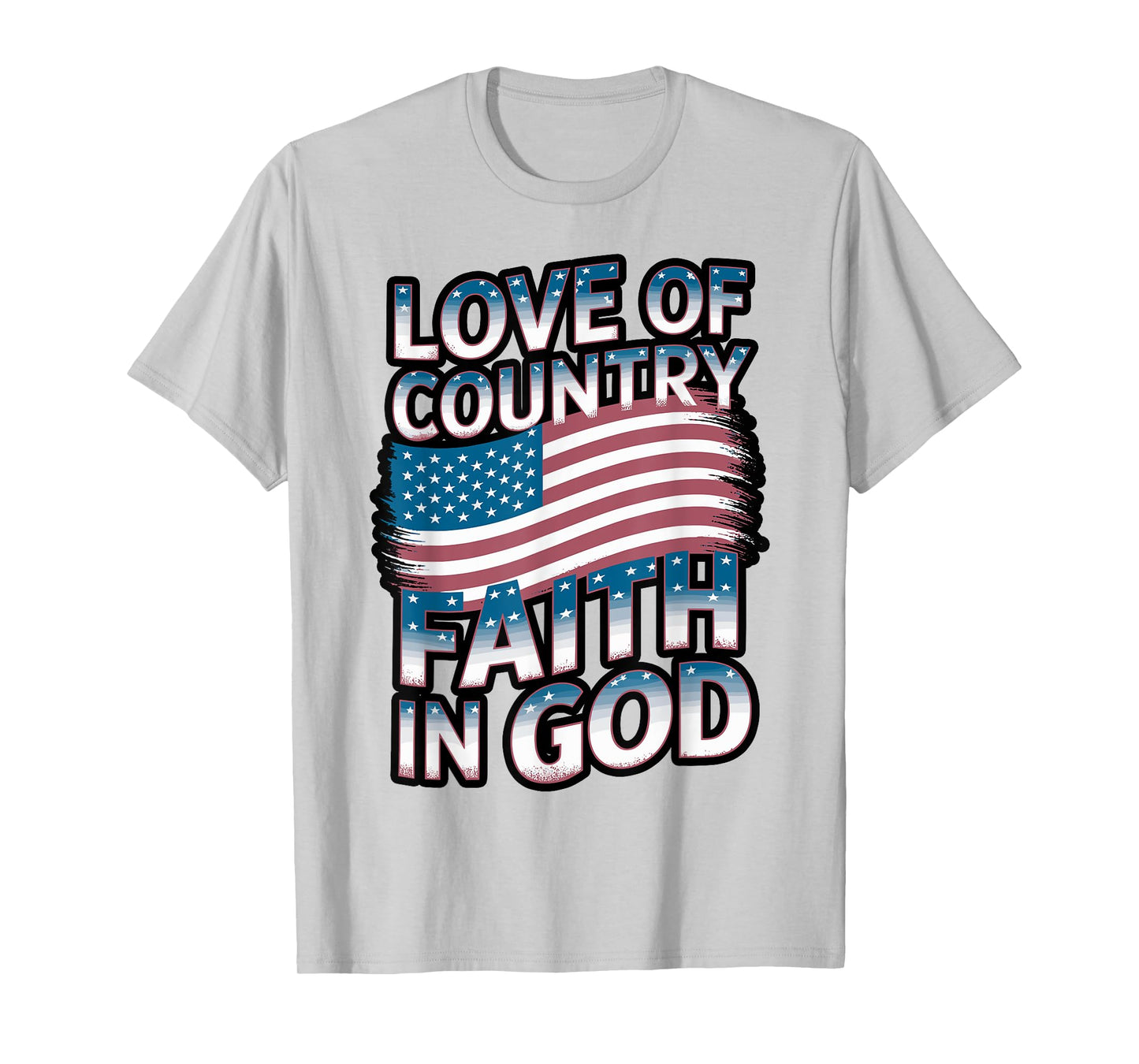 Love Country Faith God 4th of July for Patriotic Christian T-Shirt
