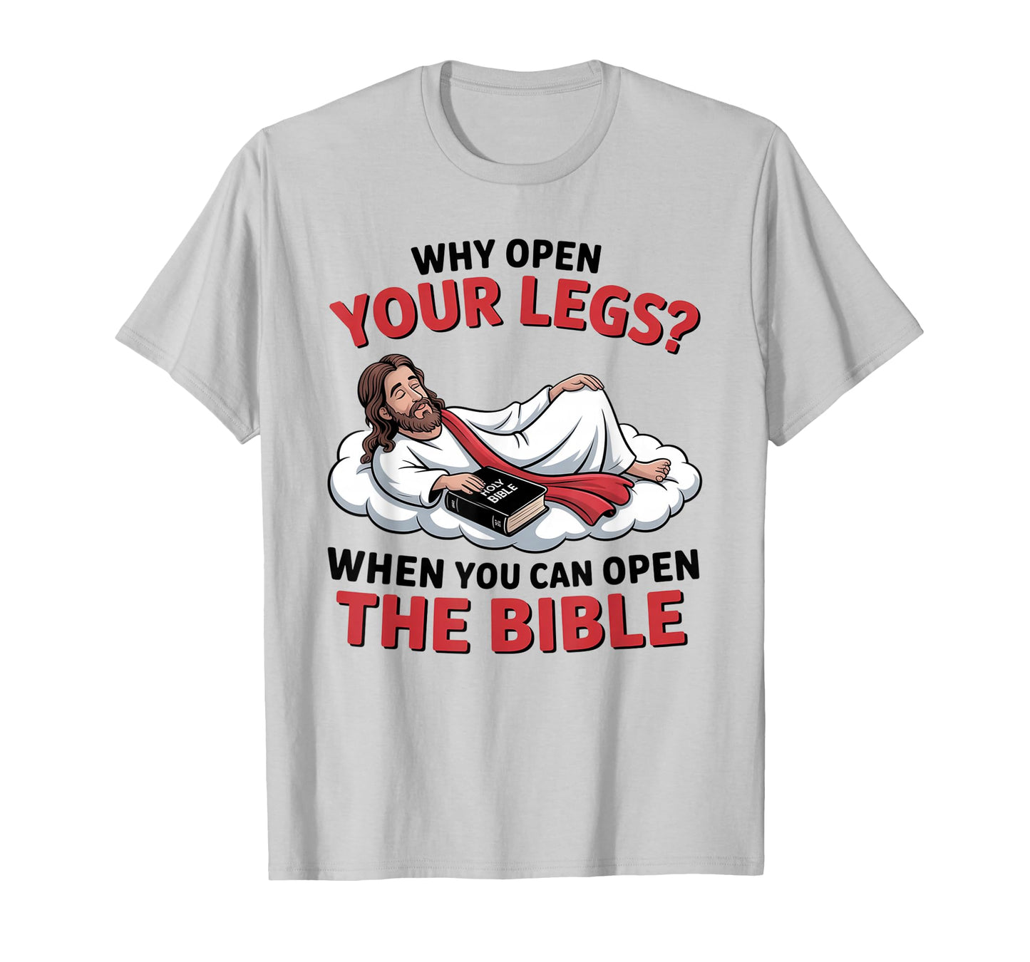 Groovy Jesus Why Open Your Legs When You Can Open The Bible T-Shirt