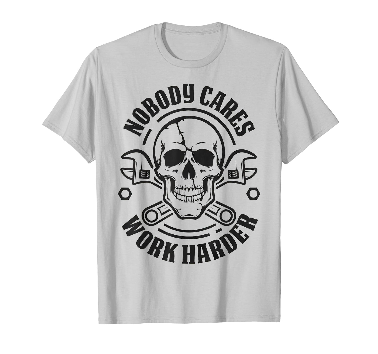 Nobody Cares Work Harder Skull Funny Mechanic T-Shirt