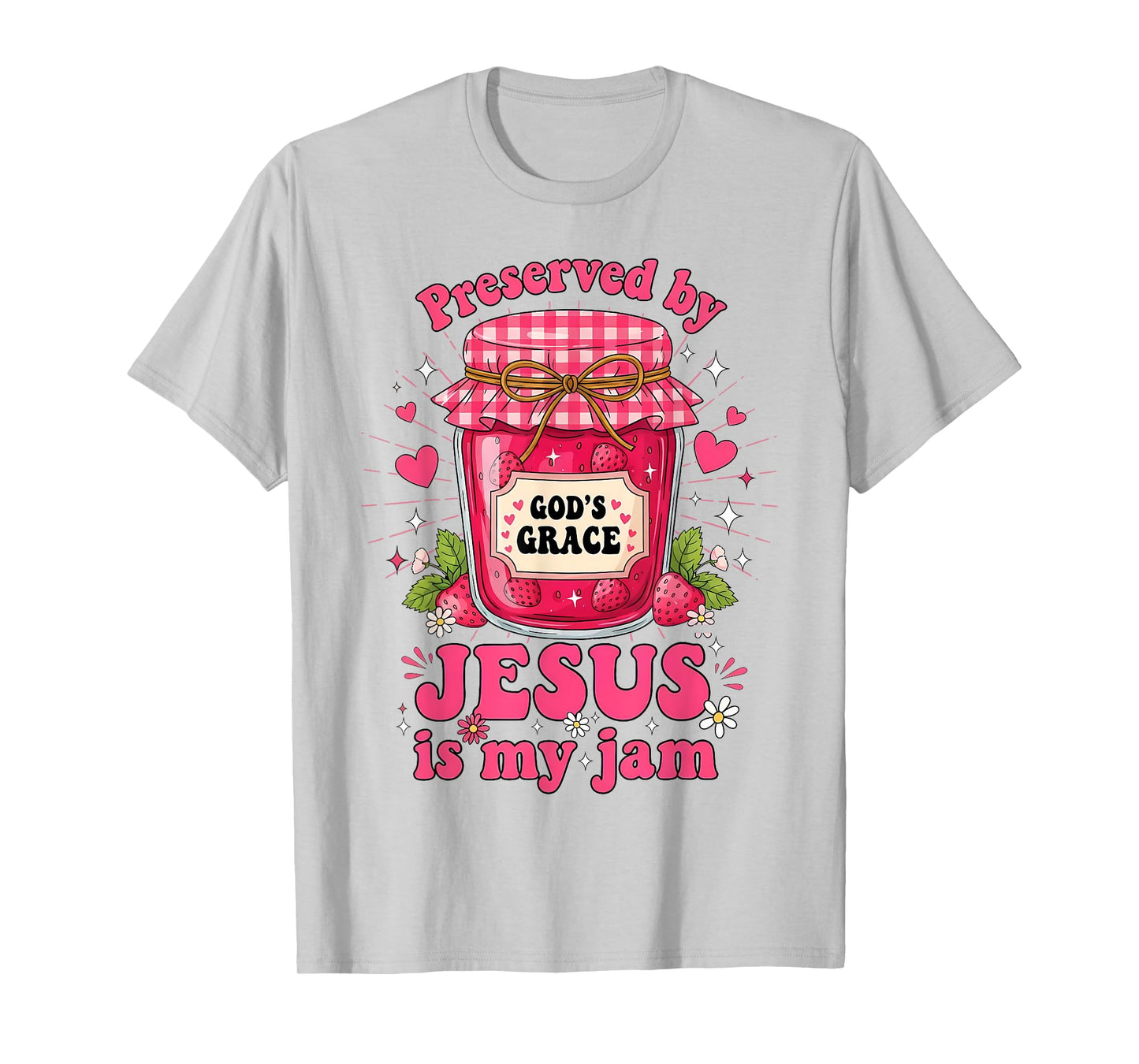 Preserved by God’s Grace Jesus is My Jam Strawberry Jar T-Shirt