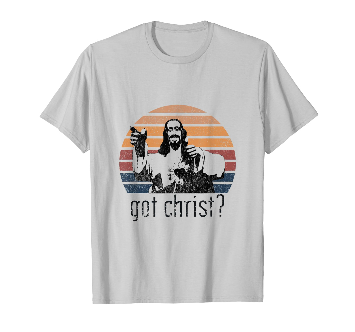 Got Christ Jesus Graphic Christian Funny T-Shirt