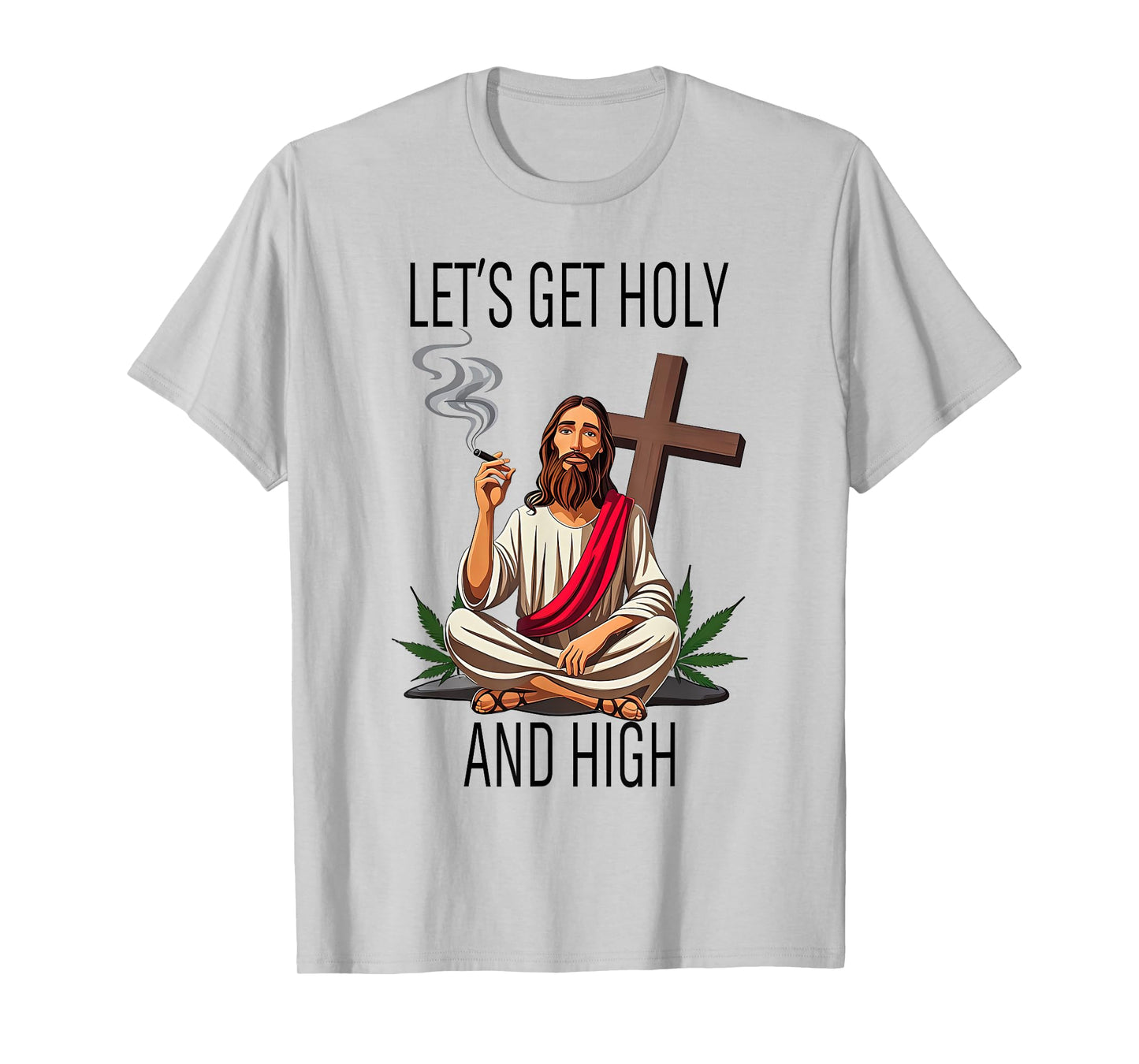 Let's Get Holy And High,Happy Easter 420 Weed,Jesus Cannabis T-Shirt
