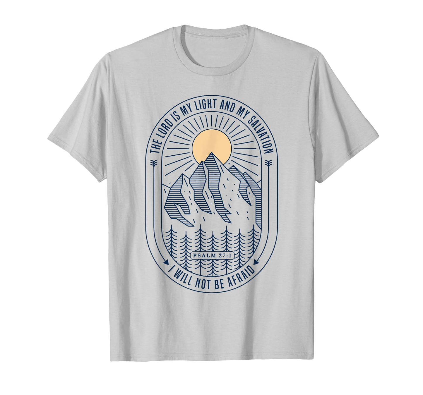 The Lord Is My Light And My Salvation I Will Not Be Afraid T-Shirt